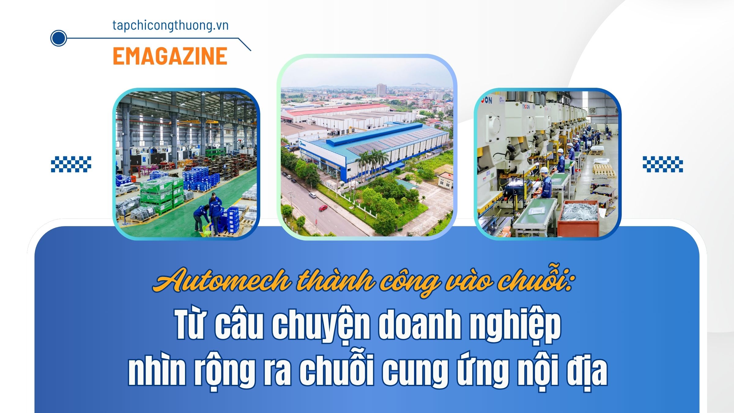[eMagazine] Automech thành công vào chuỗi: Từ câu chuyện doanh nghiệp nhìn rộng ra chuỗi cung ứng nội địa