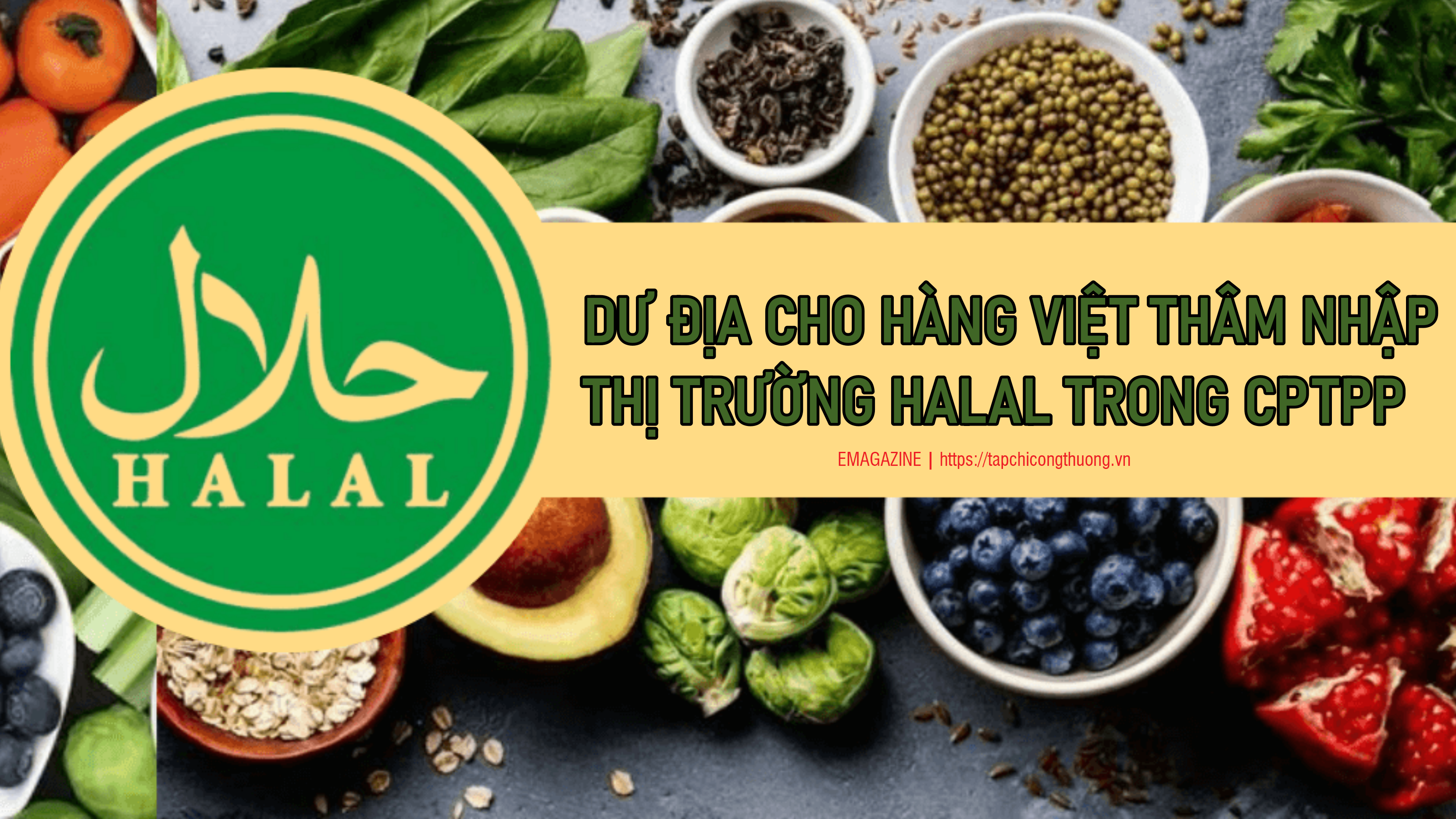 [eMagazine] Dư địa cho hàng Việt thâm nhập thị trường Halal trong CPTPP