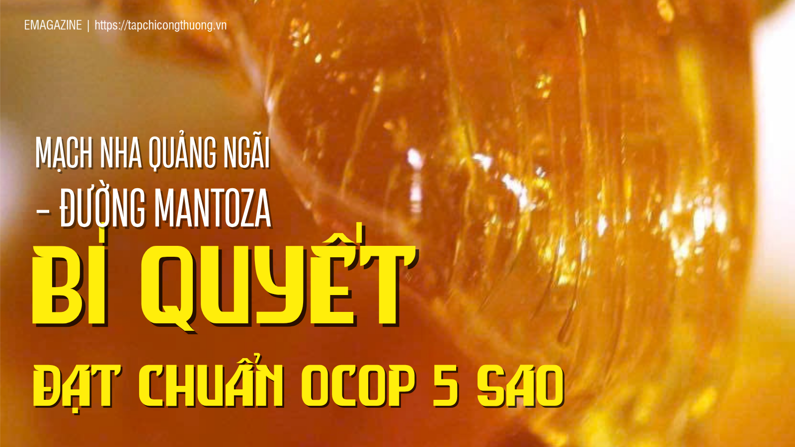 Mạch nha Quảng Ngãi - Đường Mantoza: Bí quyết đạt chuẩn OCOP 5 sao