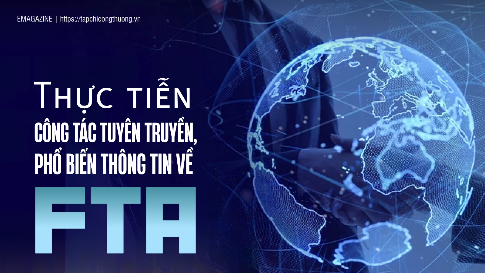 [eMagazine] Thực tiễn công tác tuyên truyền, phổ biến thông tin về FTA