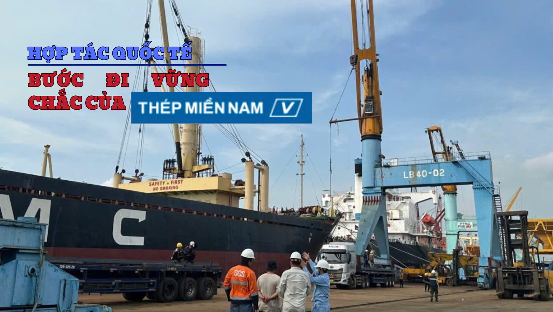 Hợp tác quốc tế – Bước đi vững chắc của Thép Miền Nam