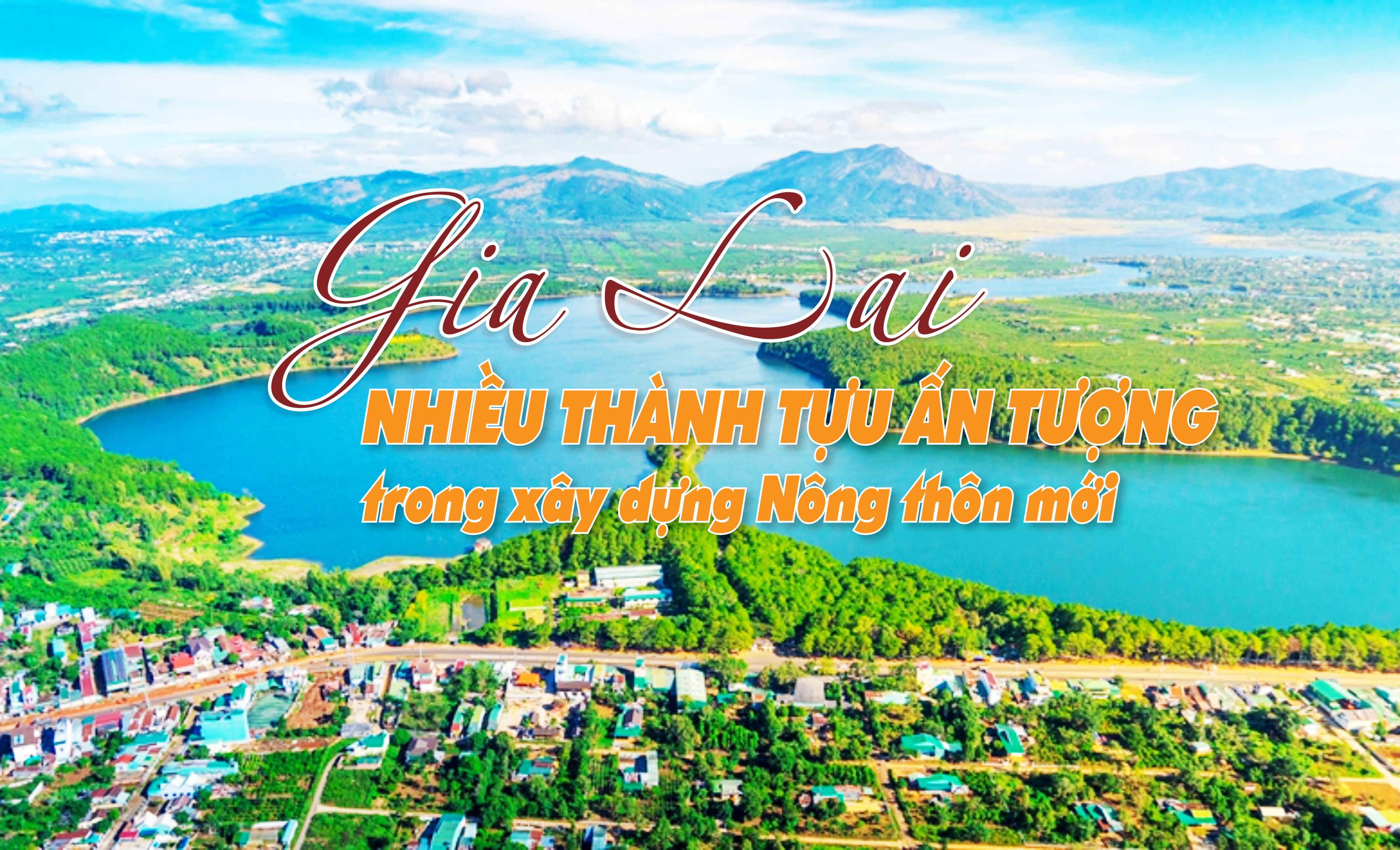 Tỉnh Gia Lai: Nhiều thành tựu ấn tượng trong xây dựng Nông thôn mới