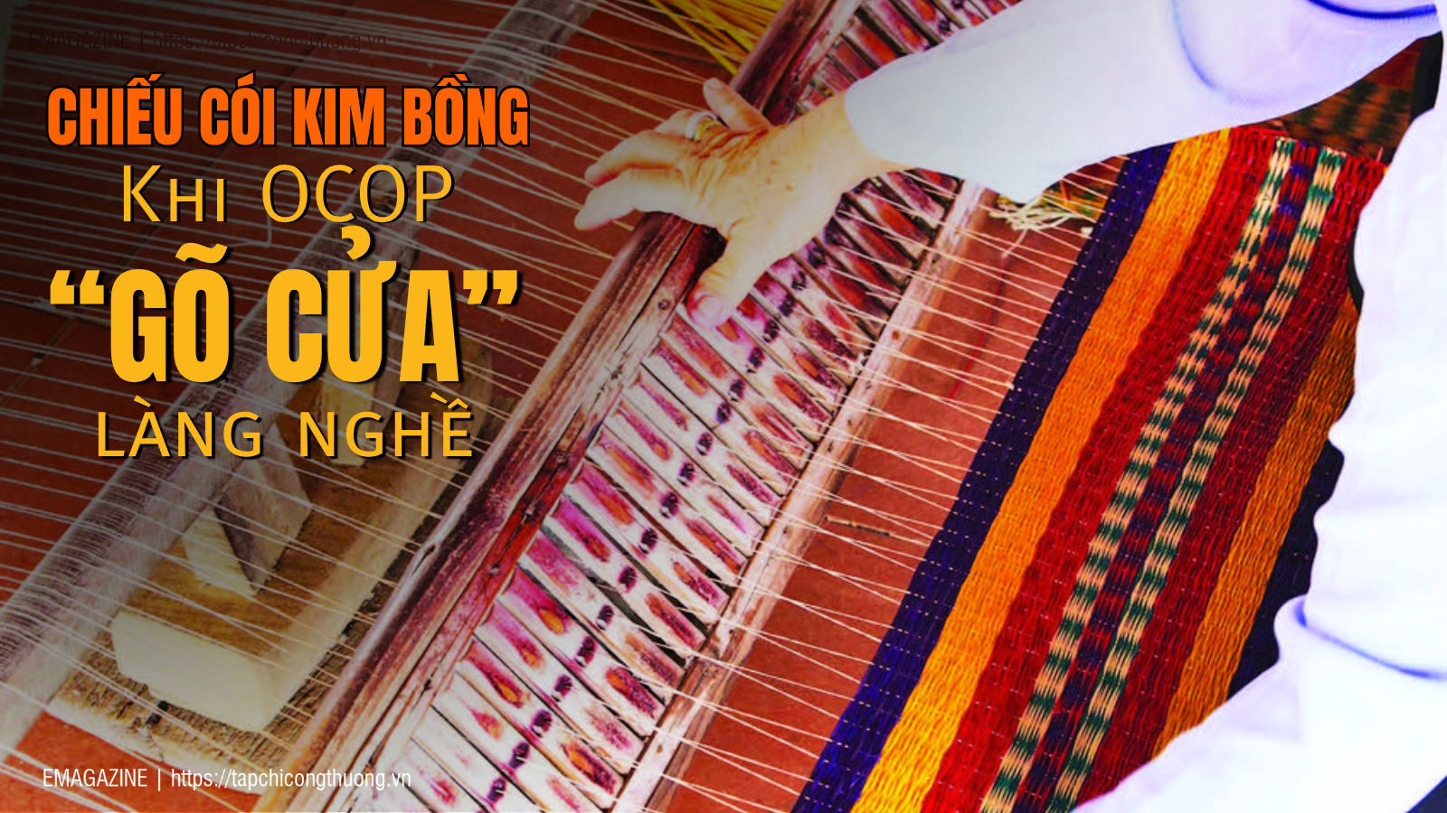 [eMagazine] Chiếu cói Kim Bồng - Khi OCOP “gõ cửa” làng nghề