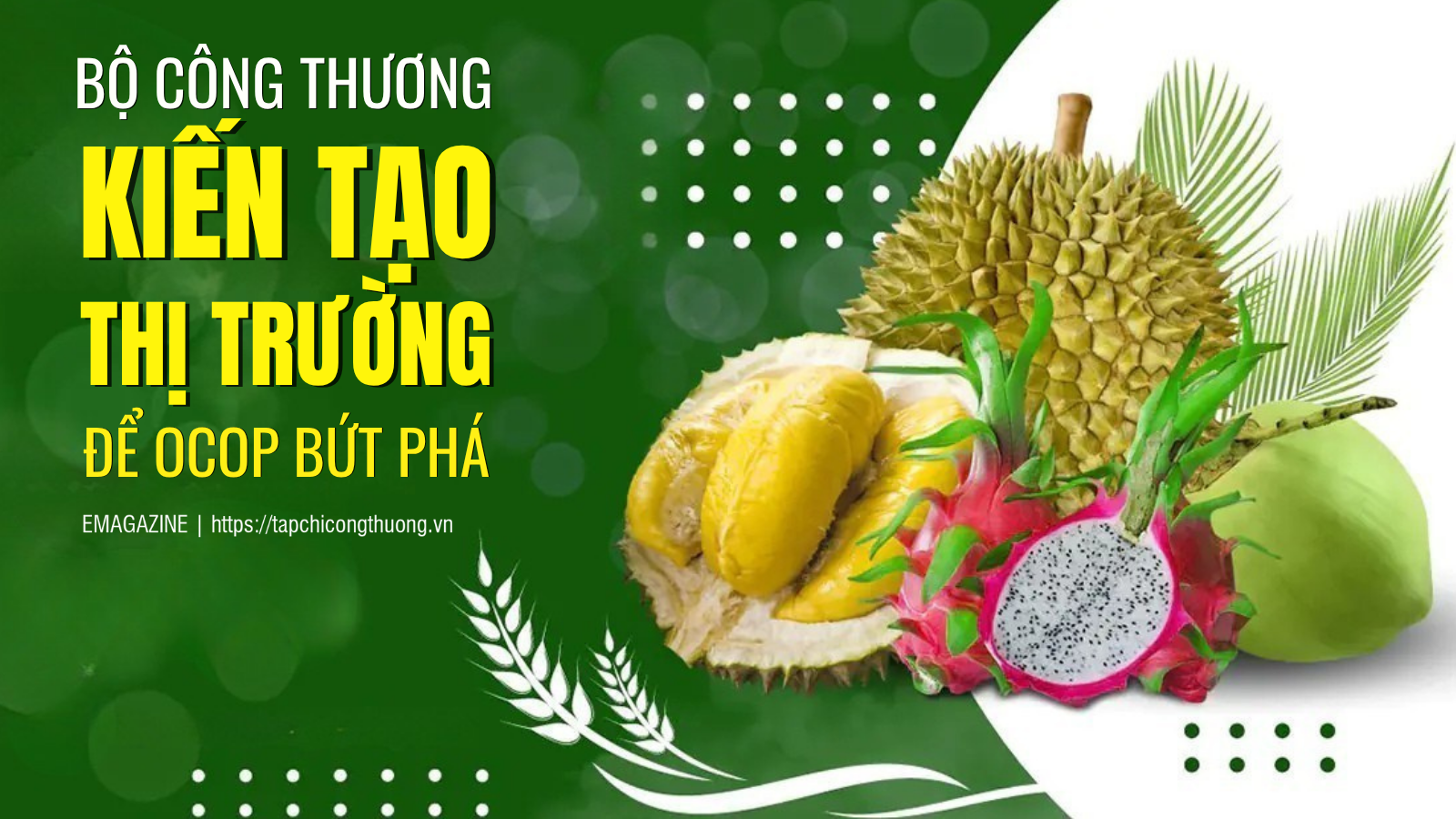 [eMagazine] Bộ Công Thương: “Kiến tạo thị trường” để OCOP bứt phá