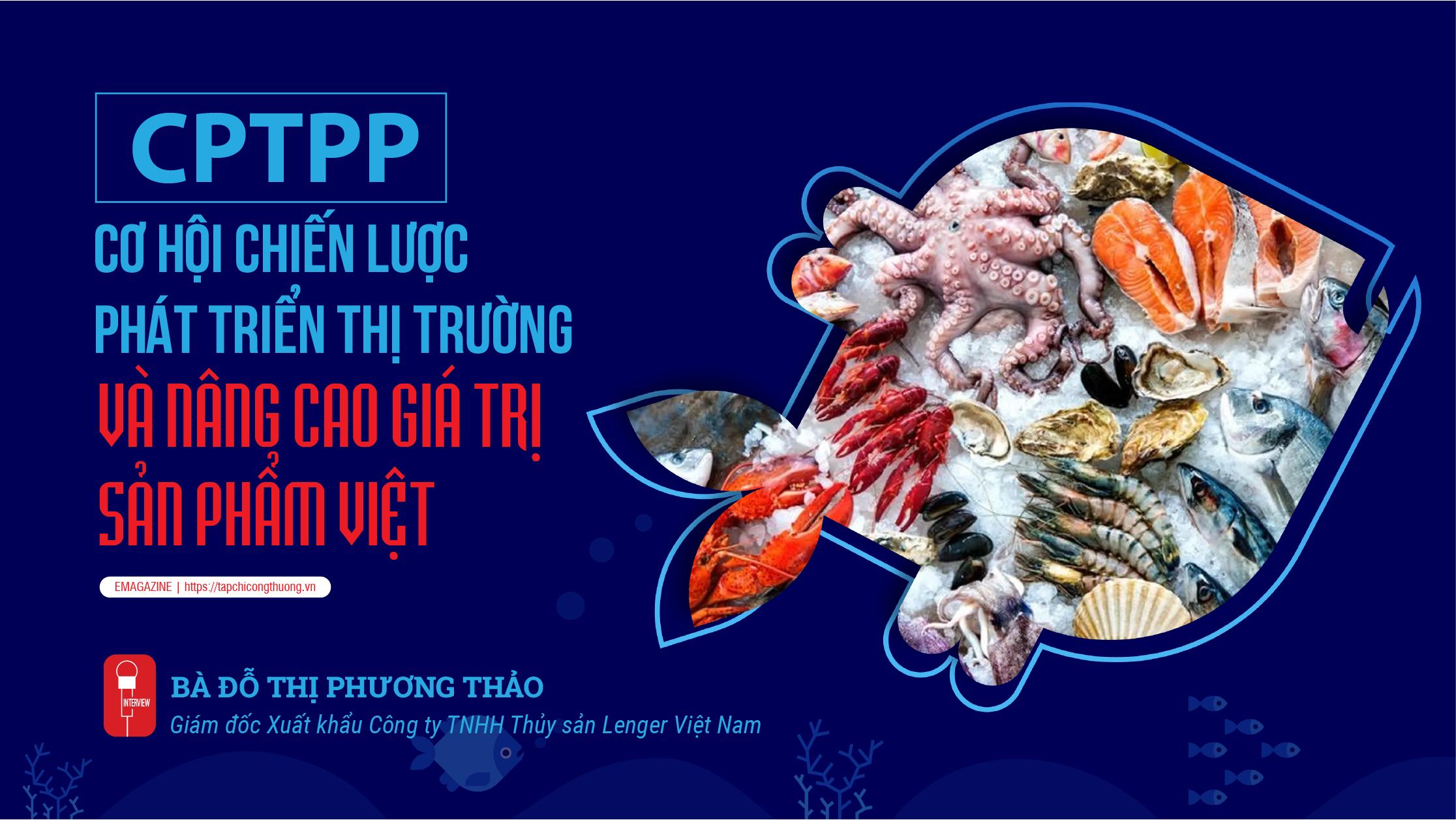 [eMagazine] CPTPP: Cơ hội chiến lược phát triển thị trường và nâng cao giá trị sản phẩm Việt