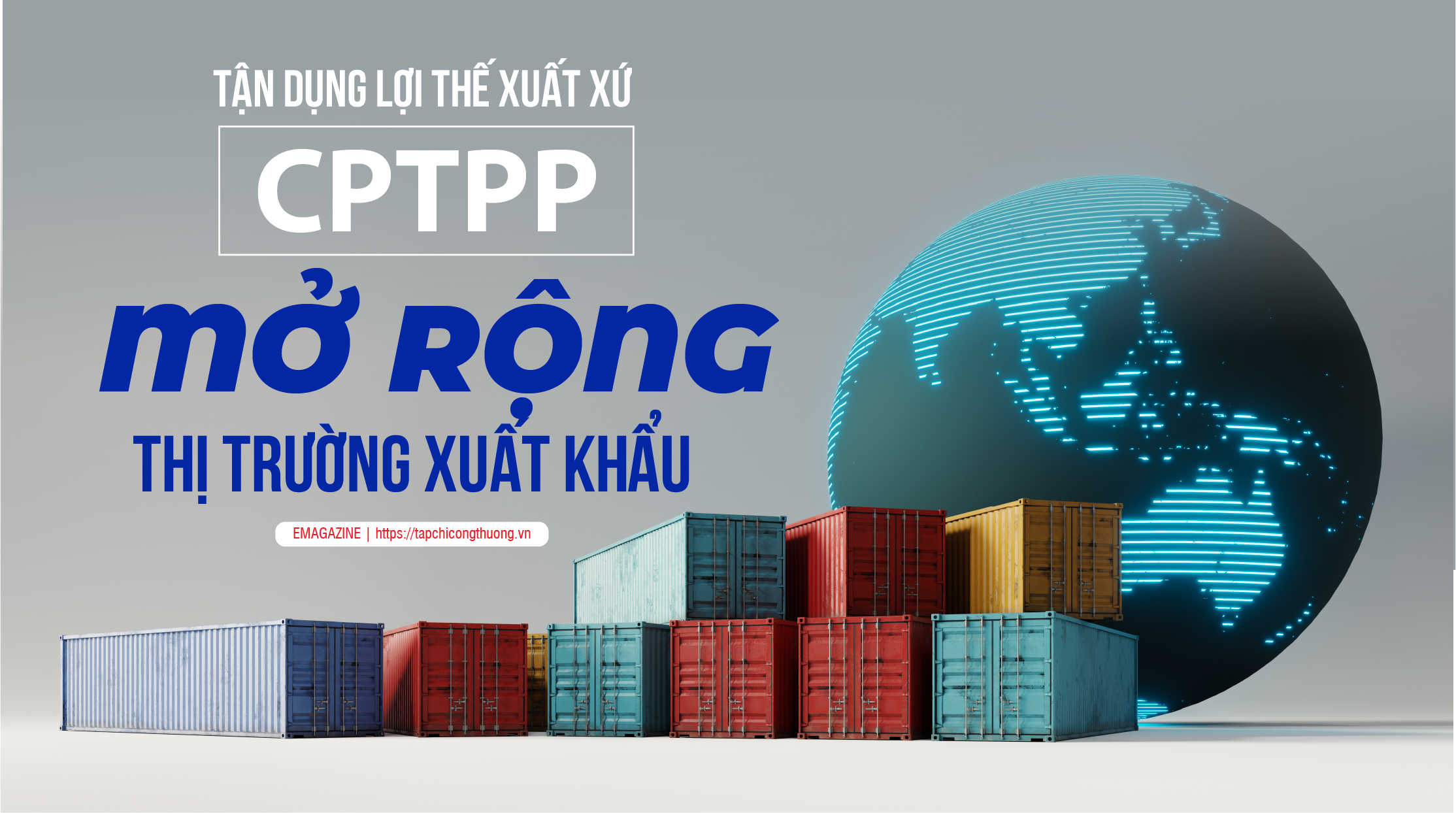 [eMagazine] Tận dụng lợi thế xuất xứ CPTPP, mở rộng thị trường xuất khẩu