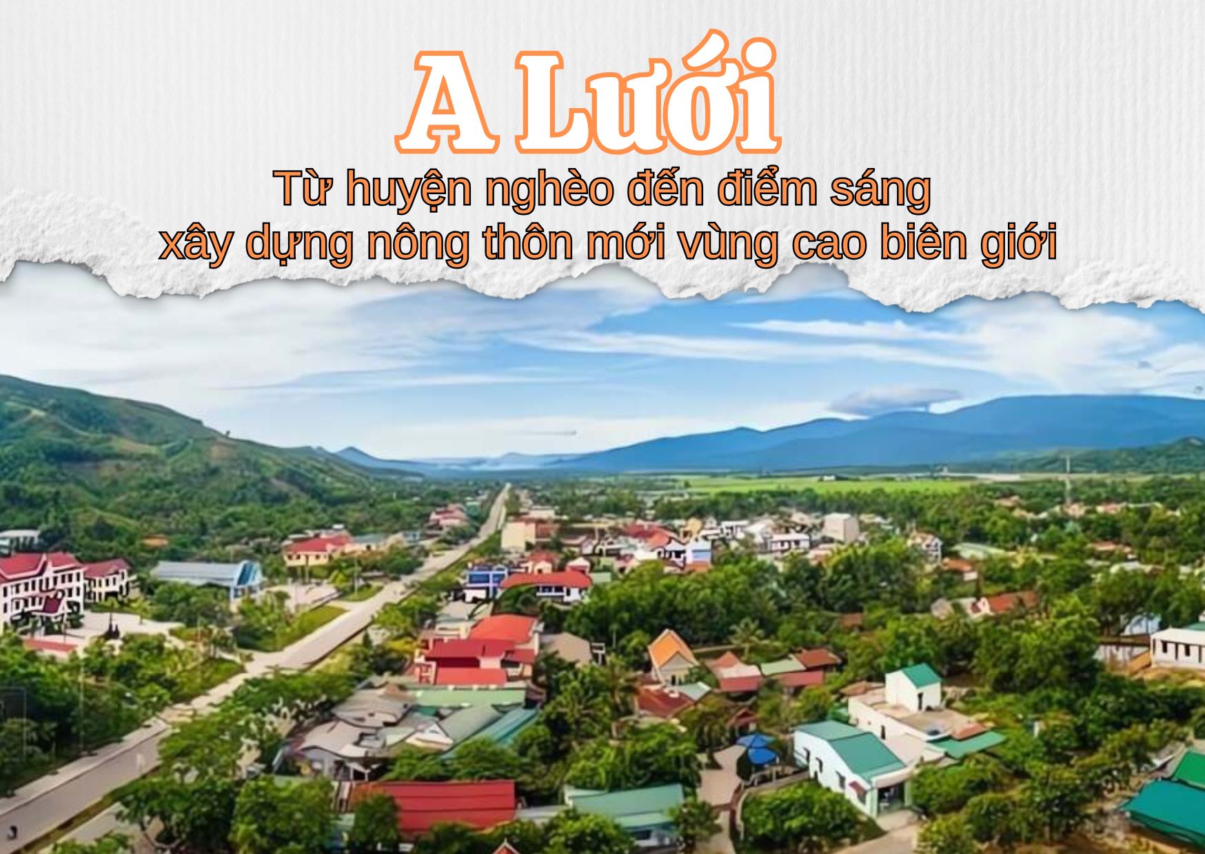 A Lưới: Từ huyện nghèo đến điểm sáng xây dựng nông thôn mới vùng cao biên giới