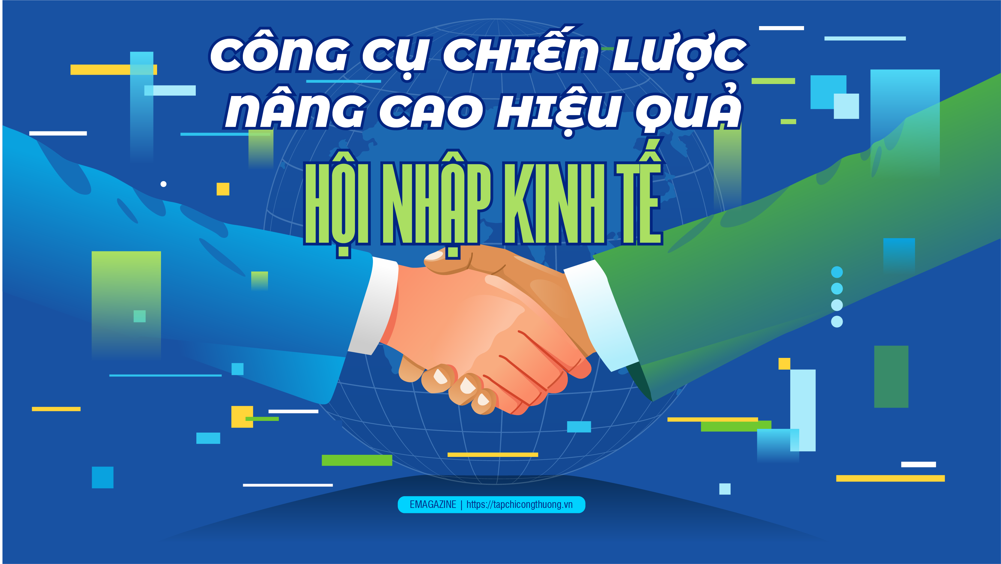 [eMagazine] Công cụ chiến lược nâng cao hiệu quả hội nhập kinh tế