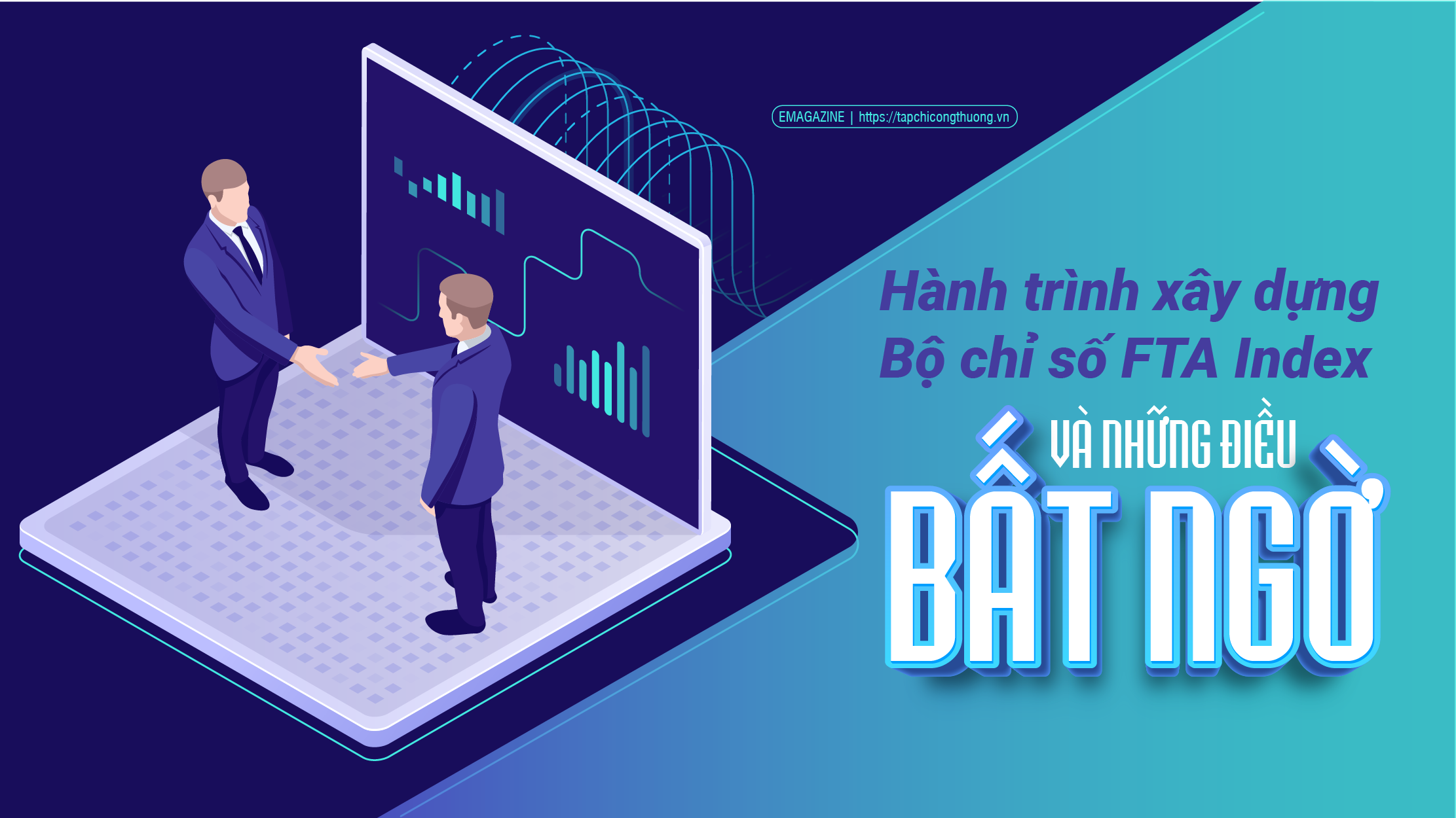 [eMagazine] Hành trình xây dựng Bộ chỉ số FTA Index và những điều bất ngờ
