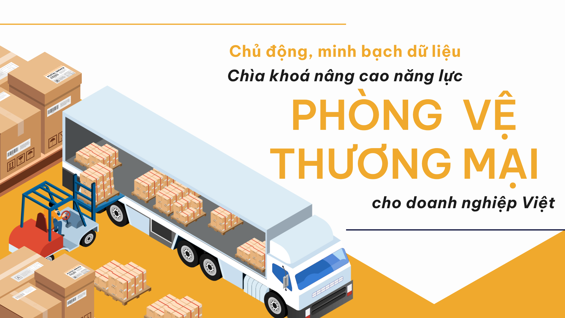 Chủ động, minh bạch dữ liệu - Chìa khoá nâng cao năng lực phòng vệ thương mại cho doanh nghiệp Việt