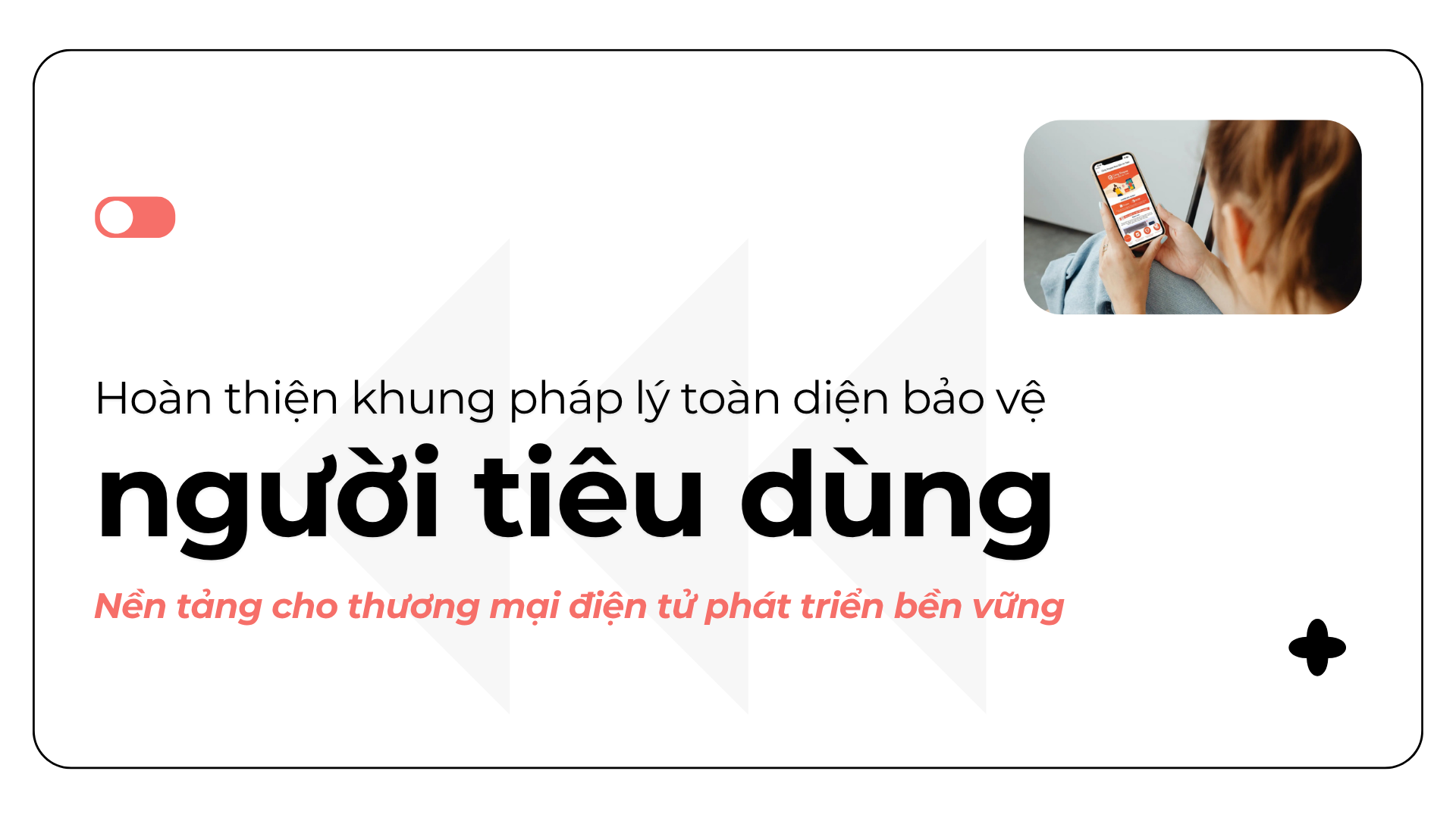 Hoàn thiện khung pháp lý toàn diện bảo vệ người tiêu dùng - Nền tảng cho thương mại điện tử phát triển bền vững