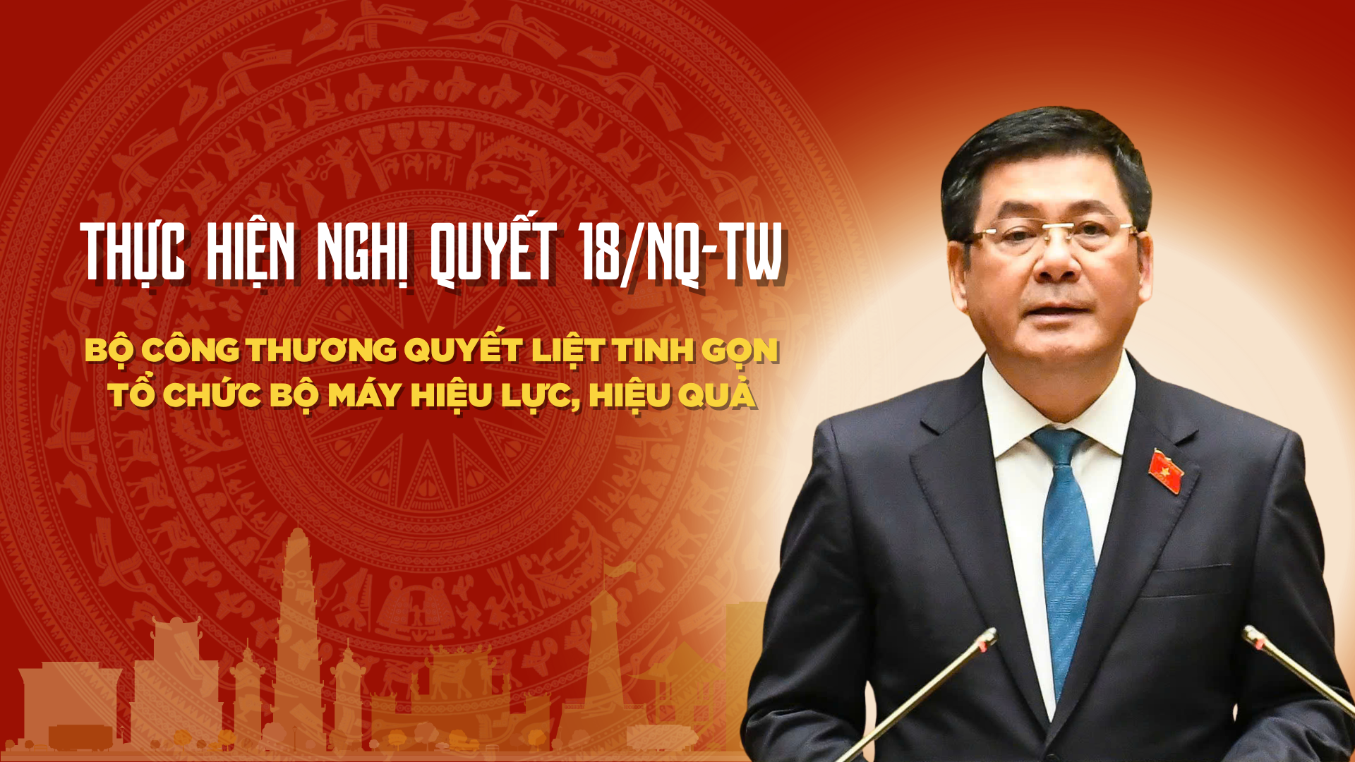Thực hiện Nghị quyết 18/NQ-TW: Bộ Công Thương quyết liệt tinh gọn tổ chức bộ máy hiệu lực, hiệu quả