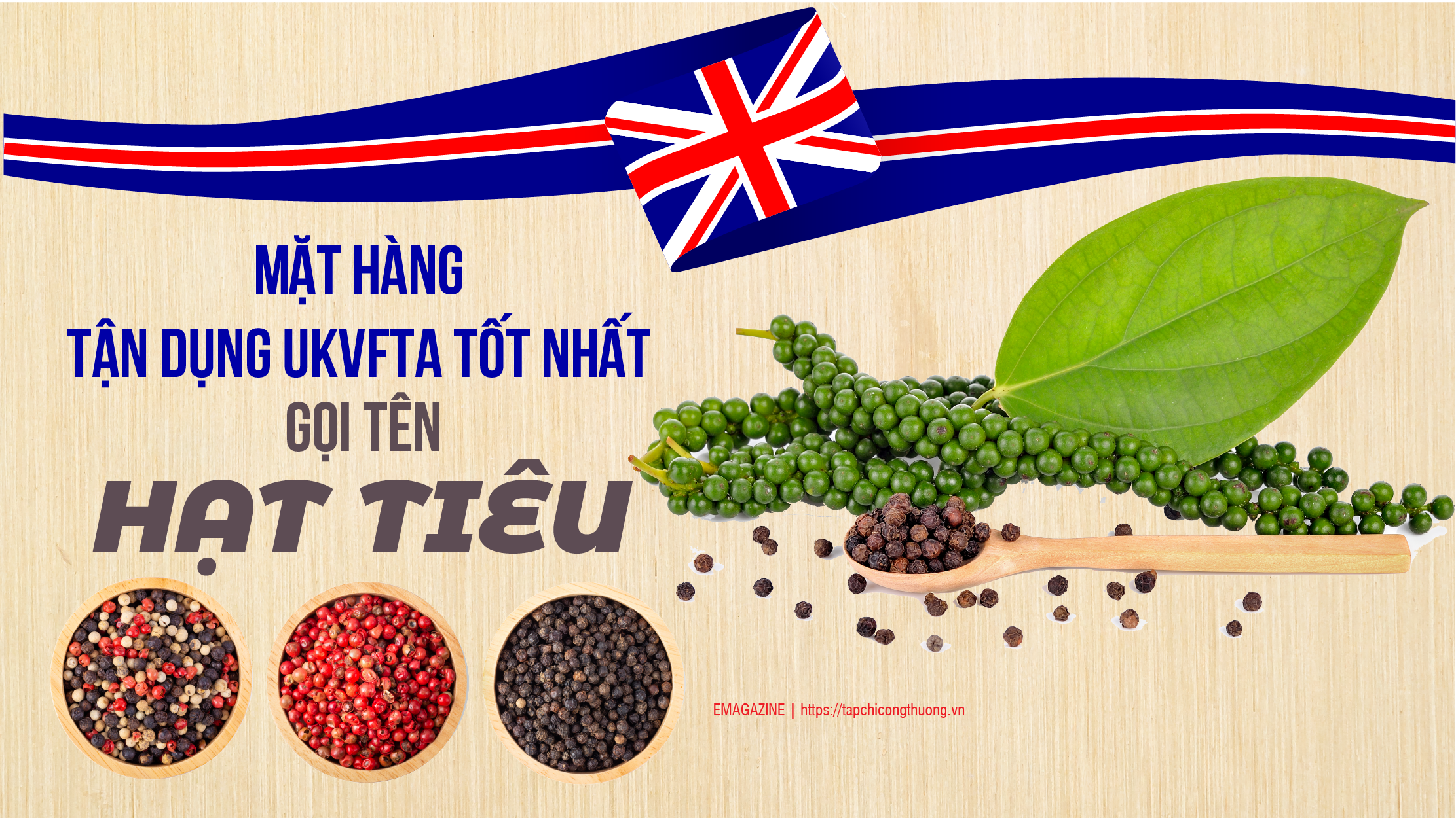 [eMagazine] Mặt hàng tận dụng UKVFTA tốt nhất gọi tên hạt tiêu
