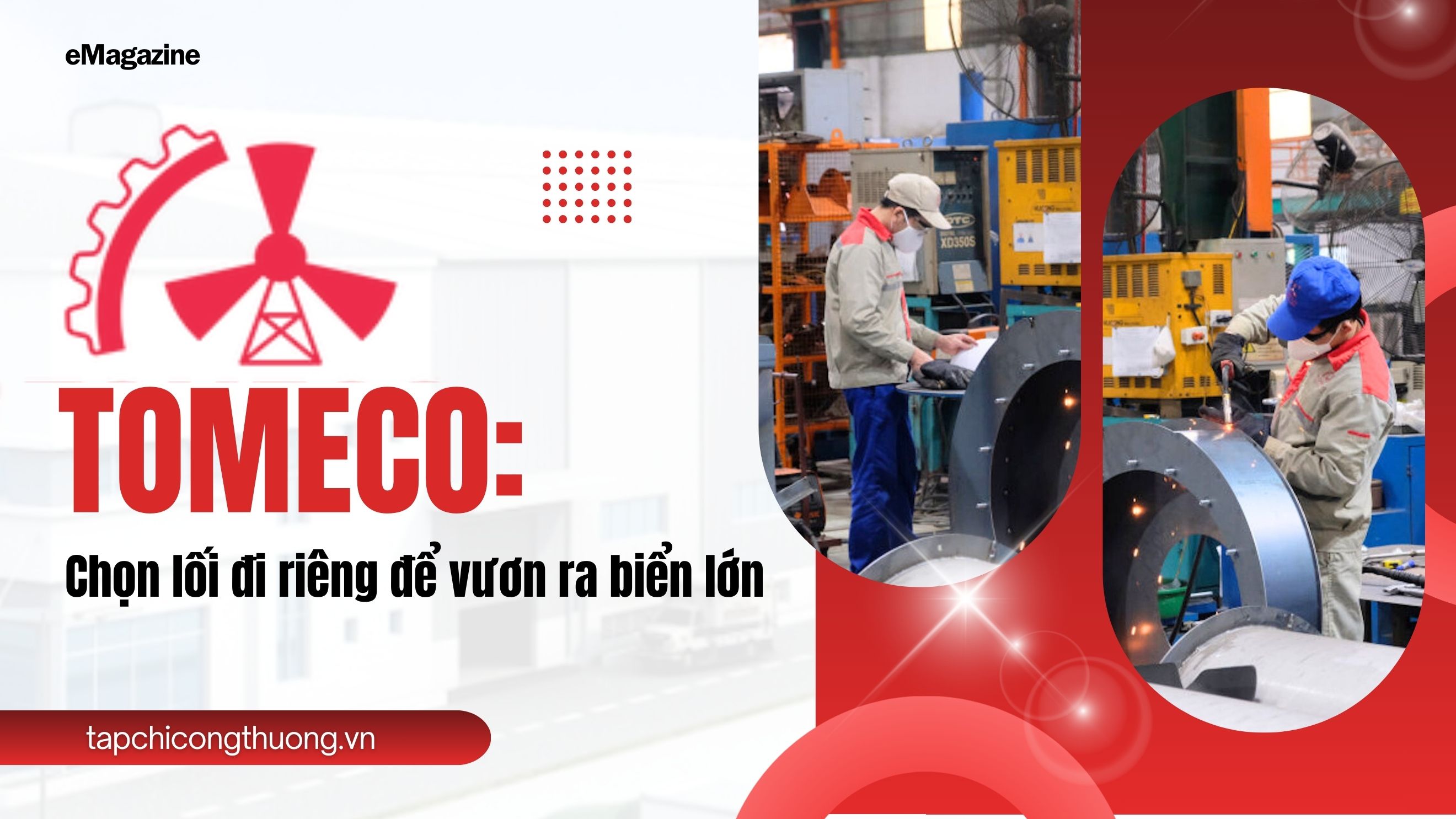 [eMagazine] TOMECO: Chọn lối đi riêng để vươn ra biển lớn