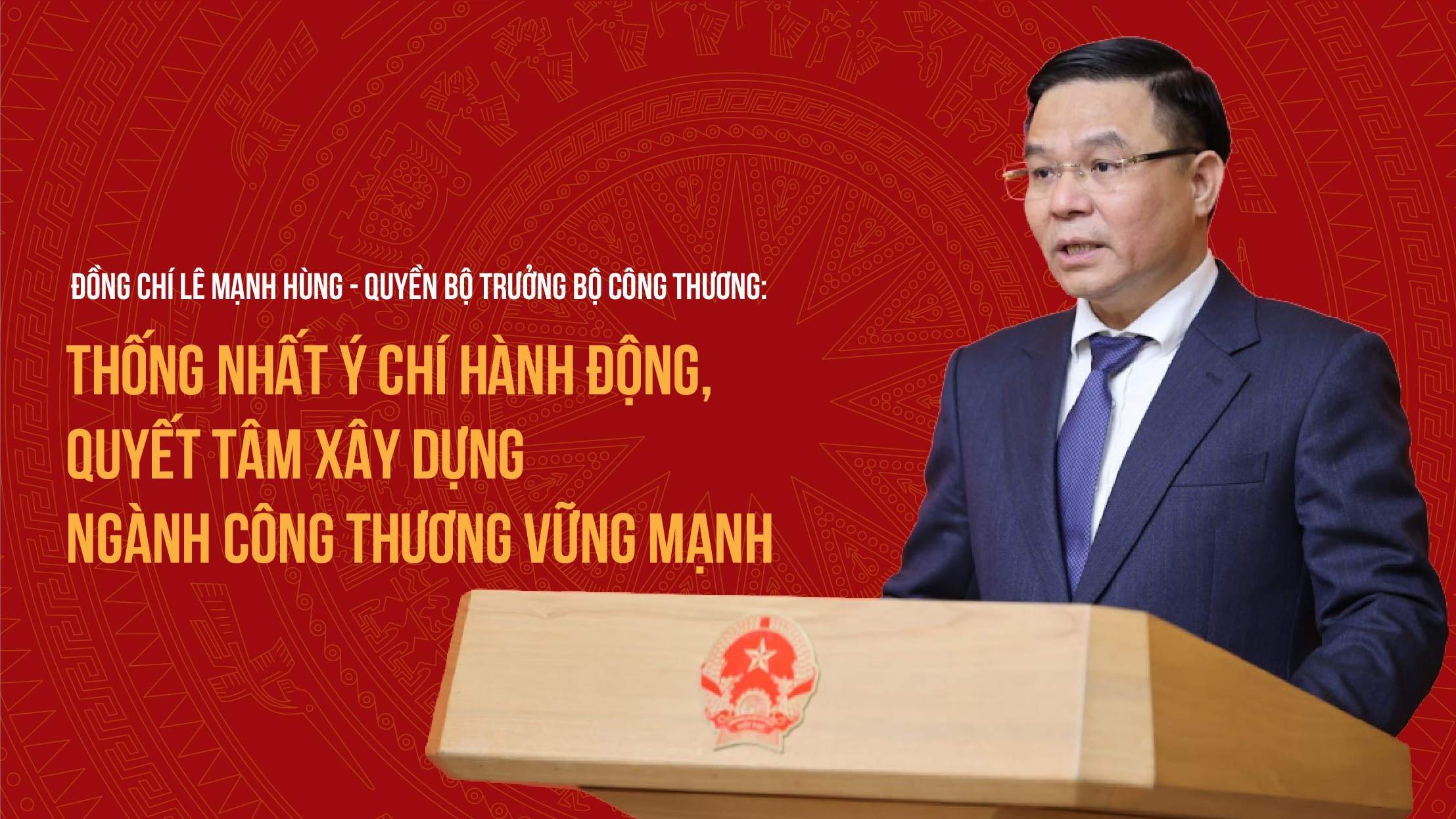 Đồng chí Lê Mạnh Hùng - Quyền Bộ trưởng Bộ Công Thương: Thống nhất ý chí hành động, quyết tâm xây dựng ngành Công Thương vững mạnh