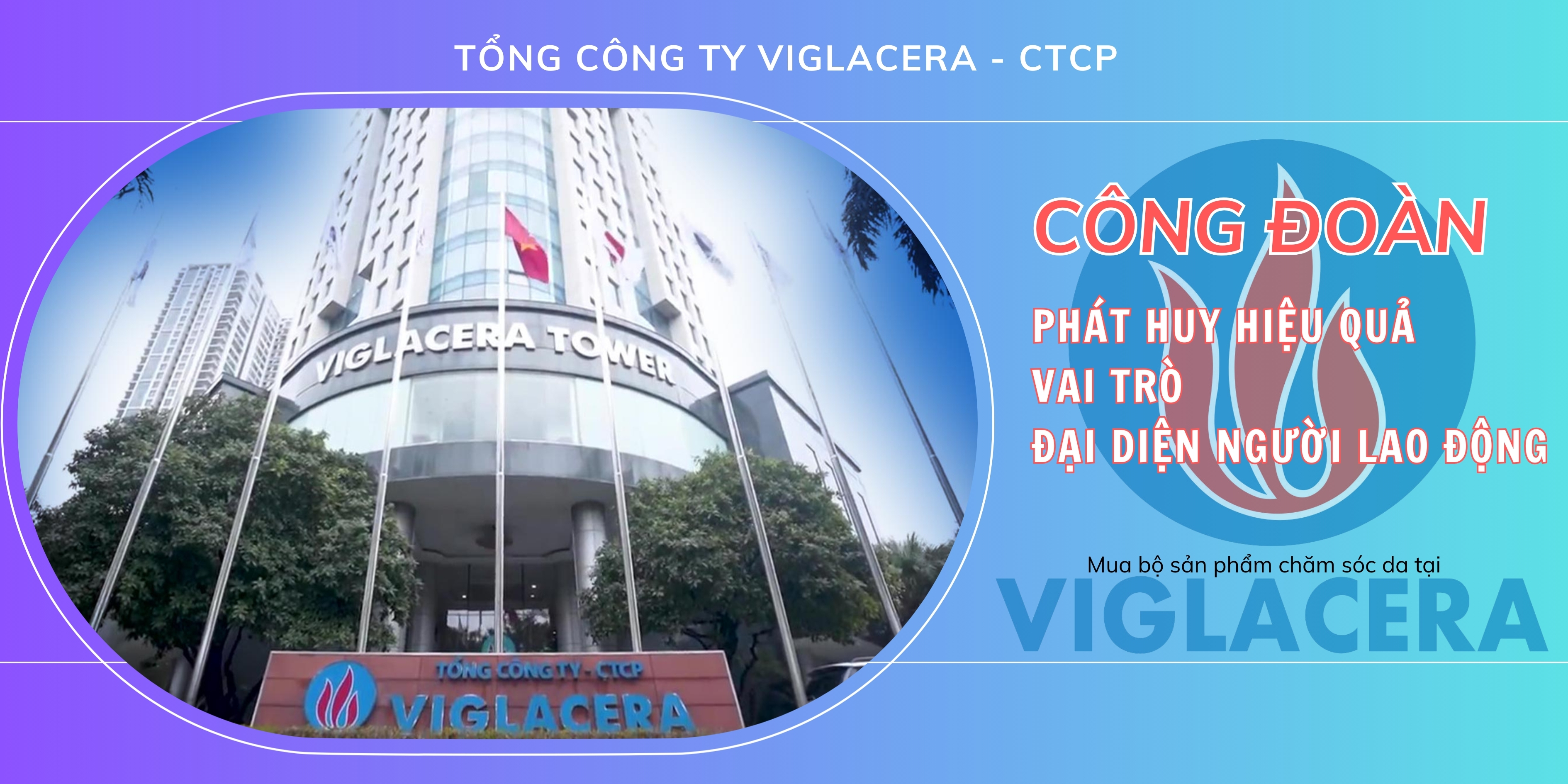Tổng công ty Viglacera - CTCP: Công đoàn phát huy hiệu quả vai trò đại diện người lao động