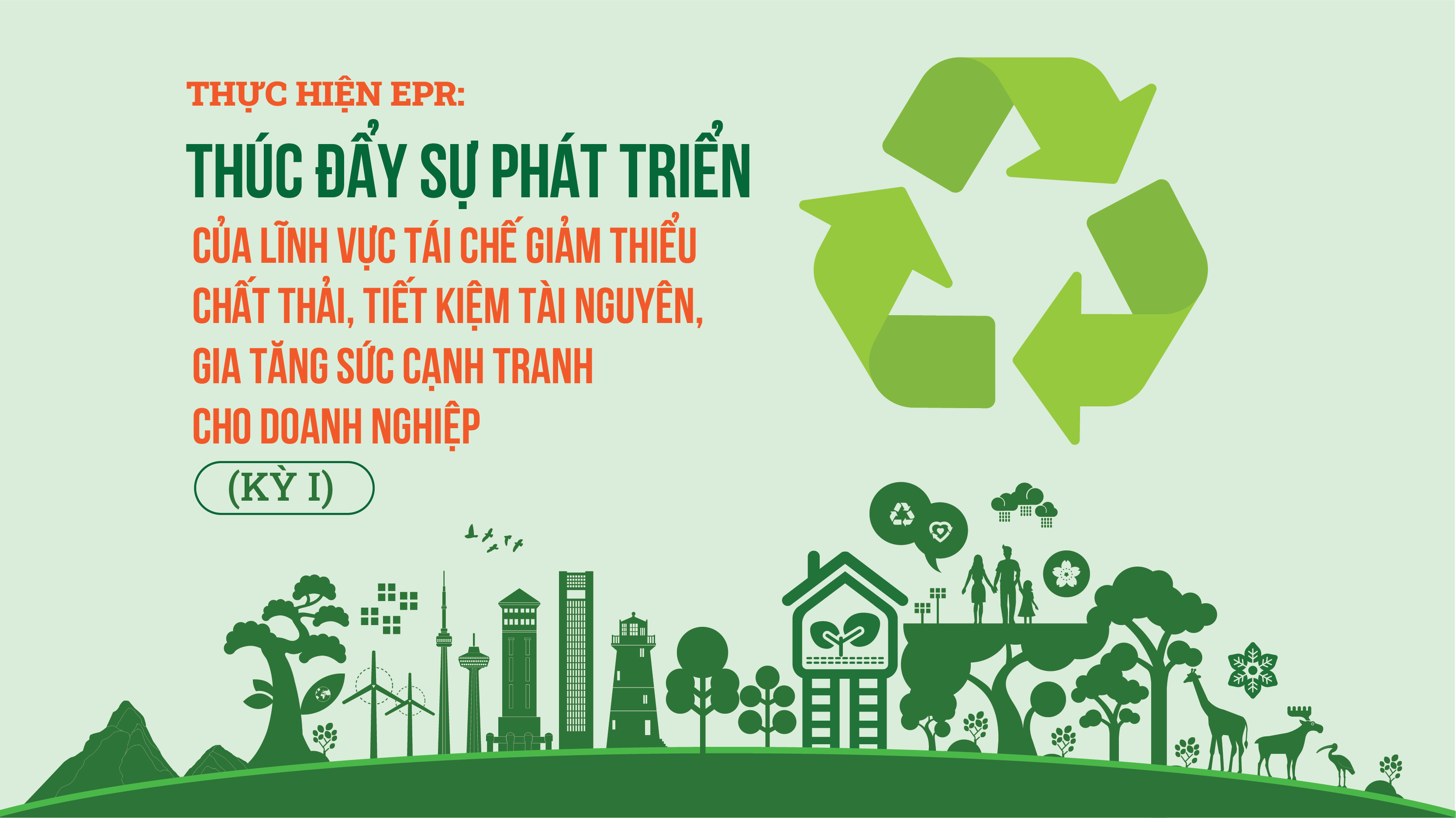 Thực hiện EPR: Thúc đẩy sự phát triển của lĩnh vực tái chế giảm thiểu chất thải, tiết kiệm tài nguyên, gia tăng sức cạnh tranh cho doanh nghiệp (kỳ I)