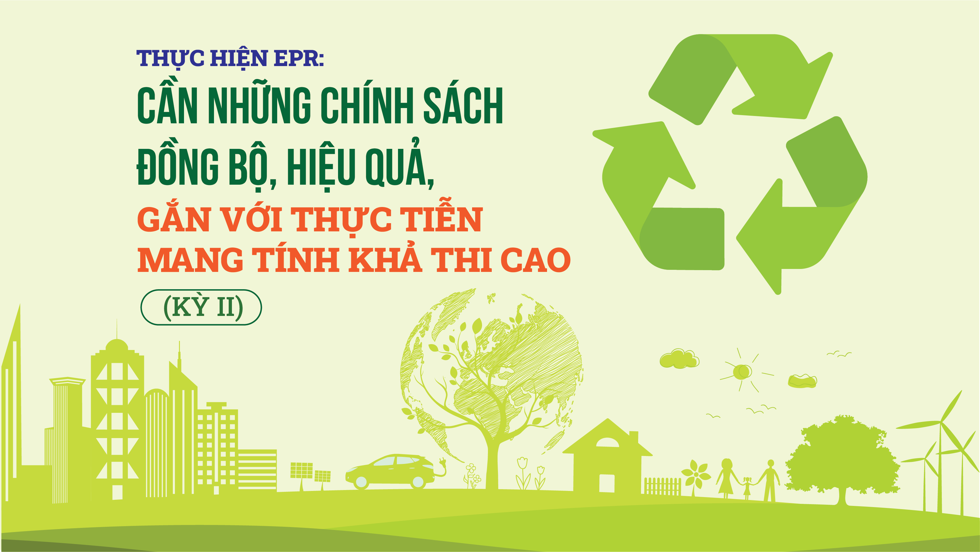 Thực hiện EPR: Cần những chính sách đồng bộ, hiệu quả, gắn với thực tiễn mang tính khả thi cao (Kỳ II)