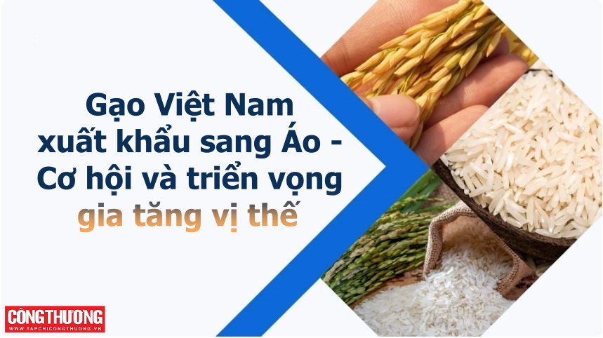 [eMagazine] Gạo Việt Nam xuất khẩu sang Áo - Cơ hội và triển vọng gia tăng vị thế