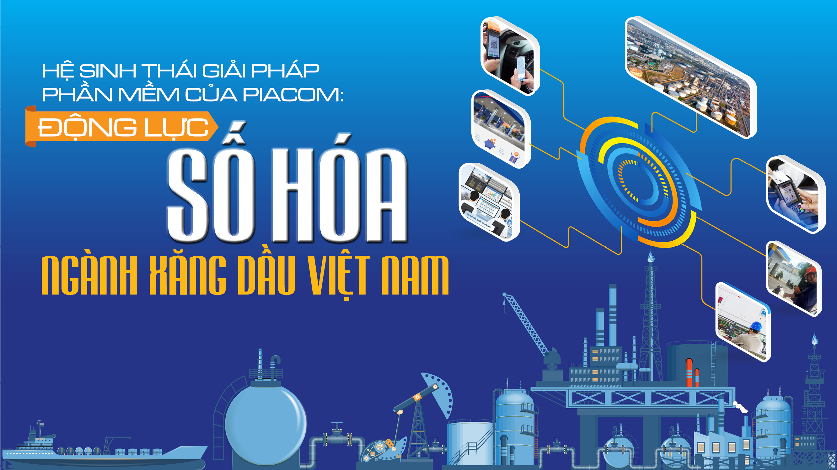 Hệ sinh thái giải pháp phần mềm của PIACOM: Động lực số hóa ngành xăng dầu Việt Nam