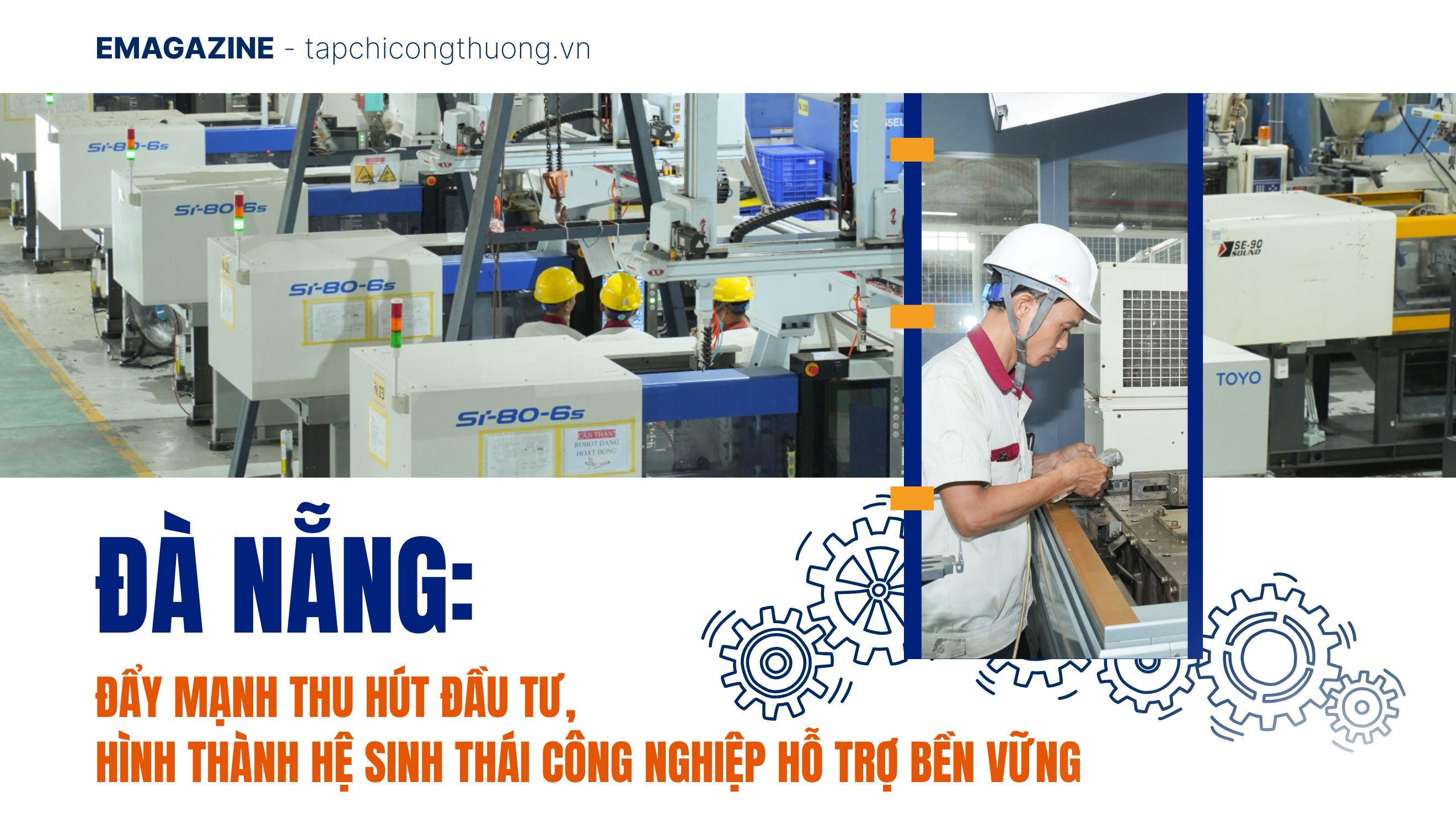 [Emagazine] Đà Nẵng: Đẩy mạnh thu hút đầu tư, hình thành hệ sinh thái công nghiệp hỗ trợ bền vững