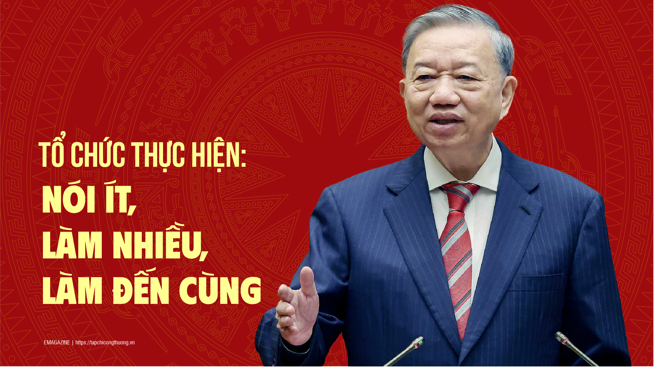 [Emagazine] Tổ chức thực hiện: Nói ít, làm nhiều, làm đến cùng