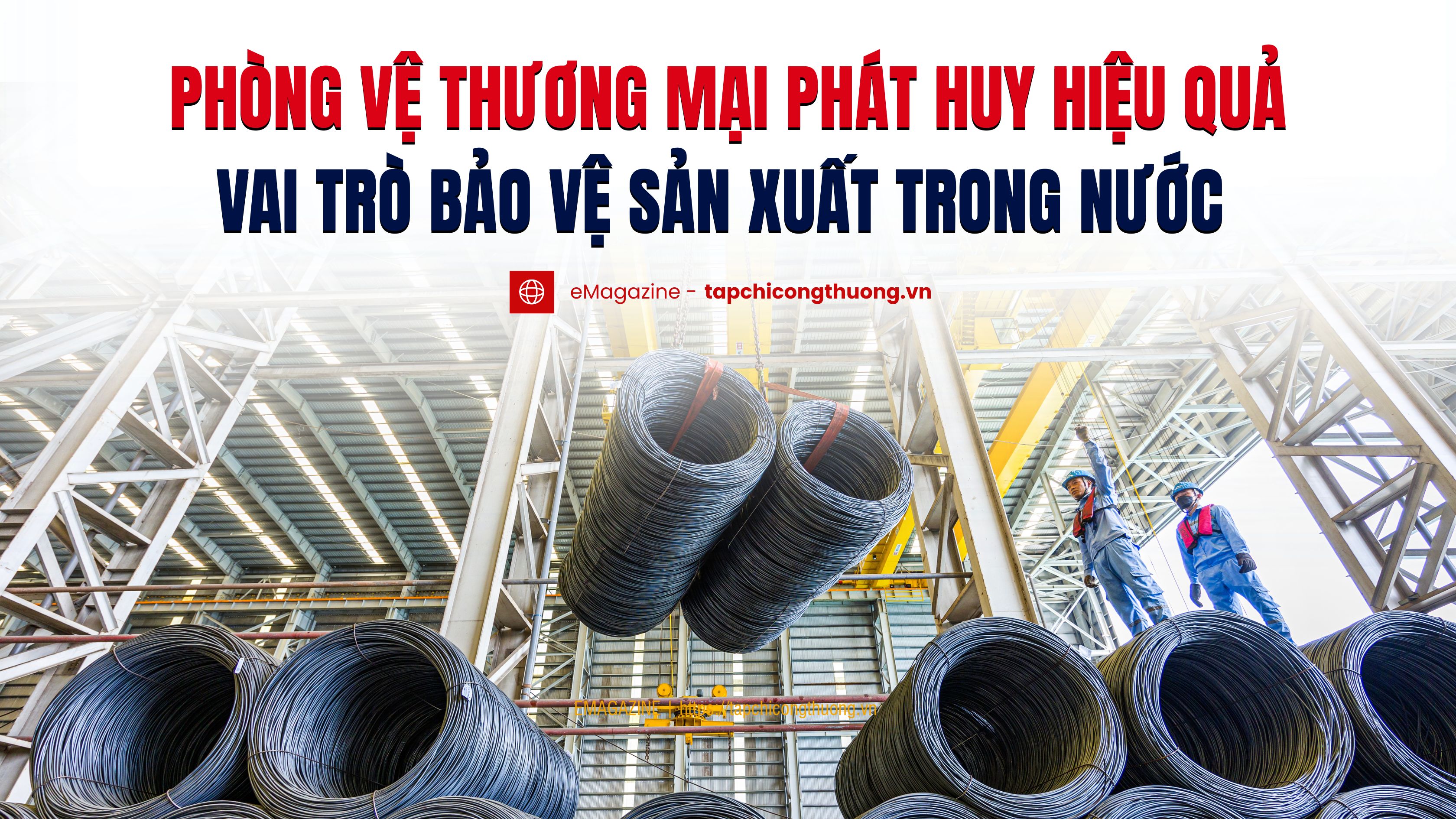 Phòng vệ thương mại phát huy hiệu quả vai trò bảo vệ sản xuất trong nước