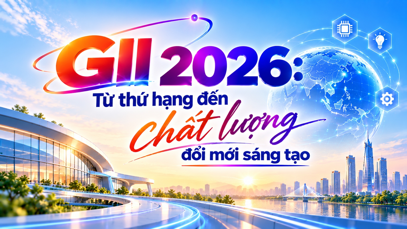 GII 2026: Từ thứ hạng đến chất lượng đổi mới sáng tạo