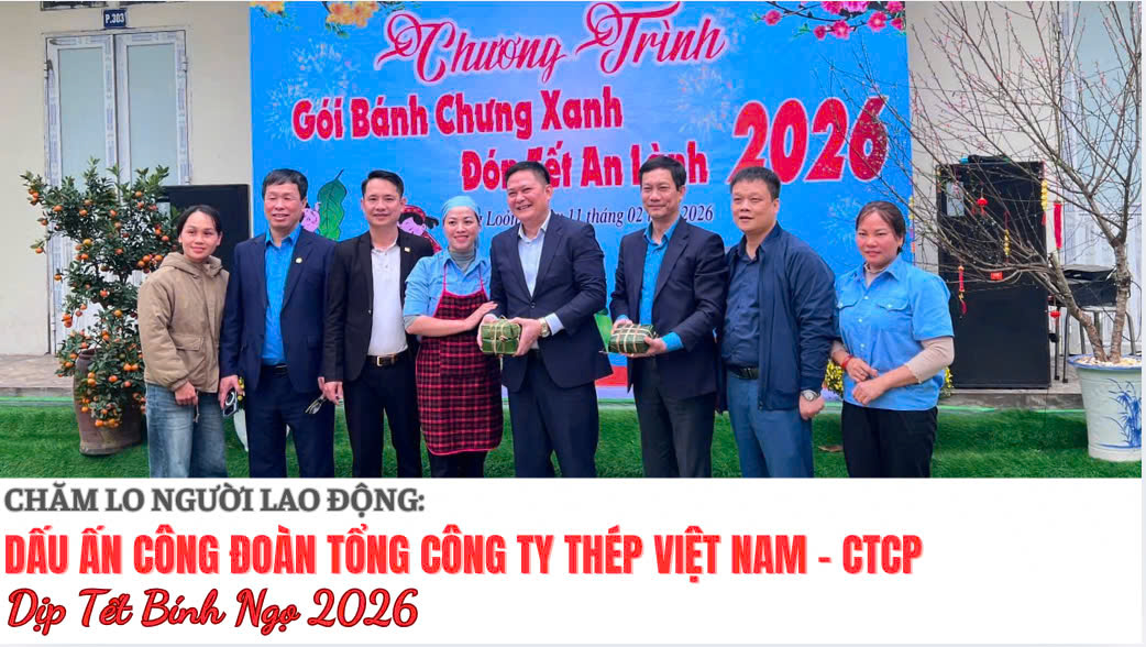 Chăm lo người lao động: Dấu ấn Công đoàn Tổng công ty Thép Việt Nam - CTCP dịp Tết Bính Ngọ 2026