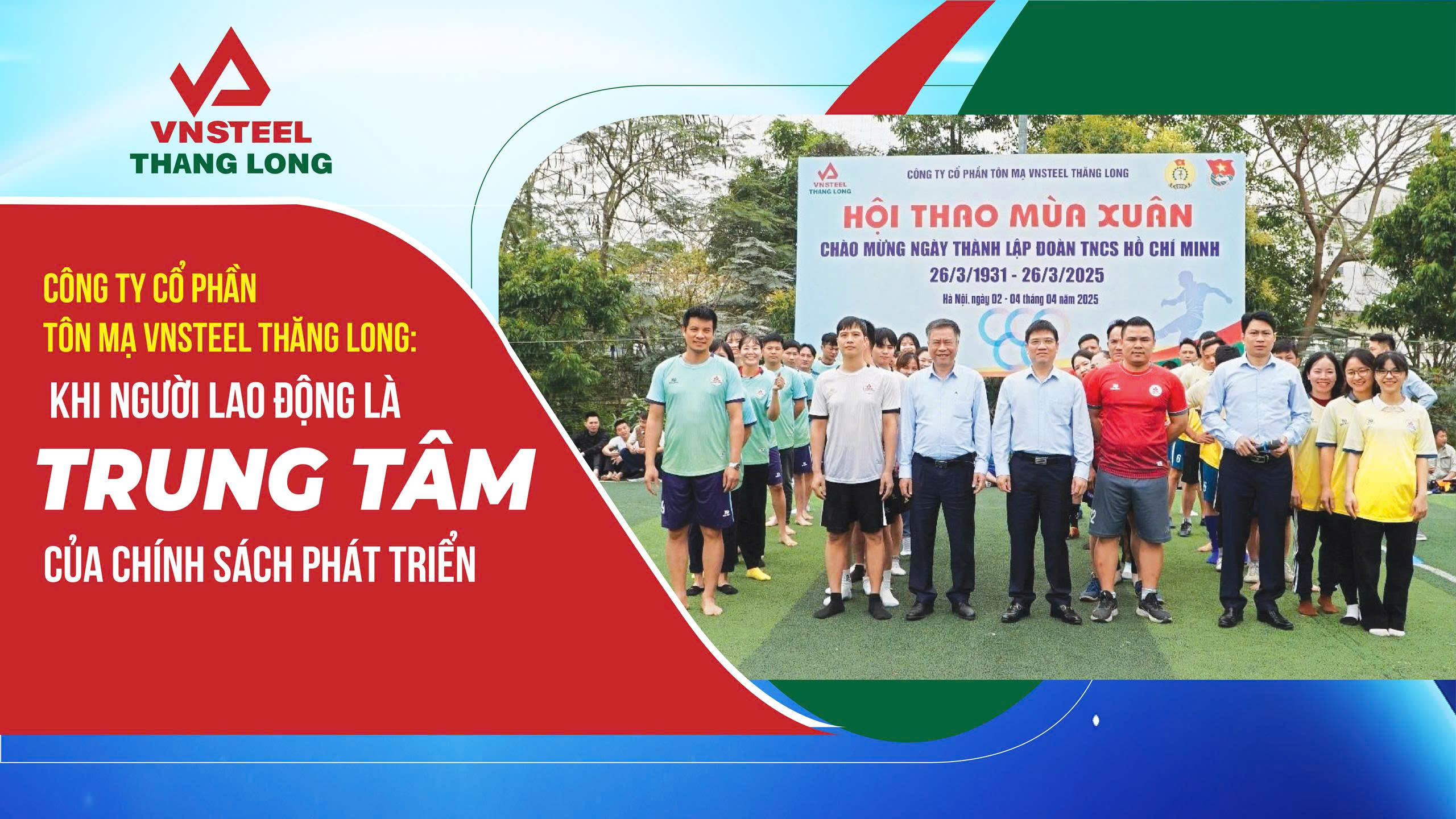 Công ty CP Tôn mạ VNSTEEL Thăng Long: Khi người lao động là trung tâm của chính sách phát triển