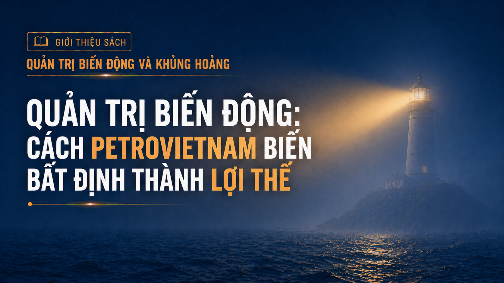 [Emagazine 3]: Quản trị biến động - Cách Petrovietnam biến bất định thành lợi thế