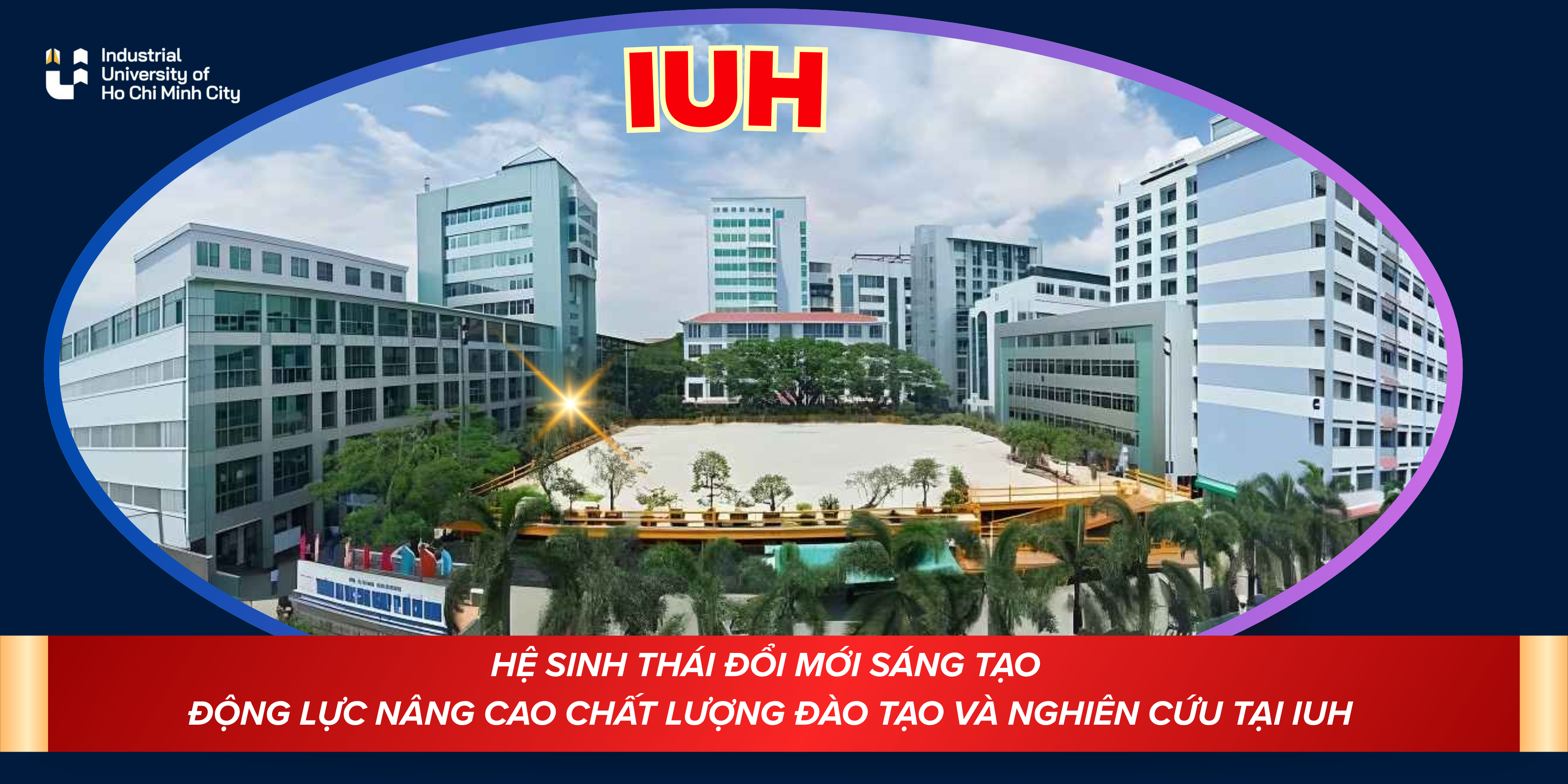 Hệ sinh thái đổi mới sáng tạo - động lực nâng cao chất lượng đào tạo và nghiên cứu tại IUH