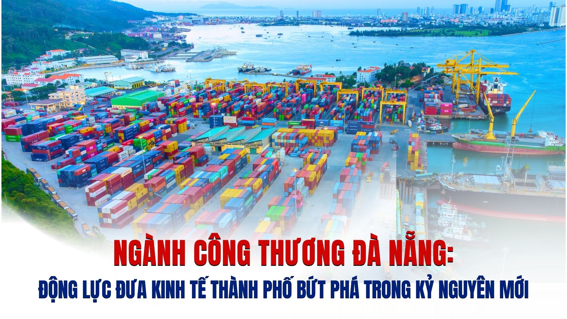 Ngành Công Thương Đà Nẵng: Động lực đưa kinh tế thành phố bứt phá trong kỷ nguyên mới