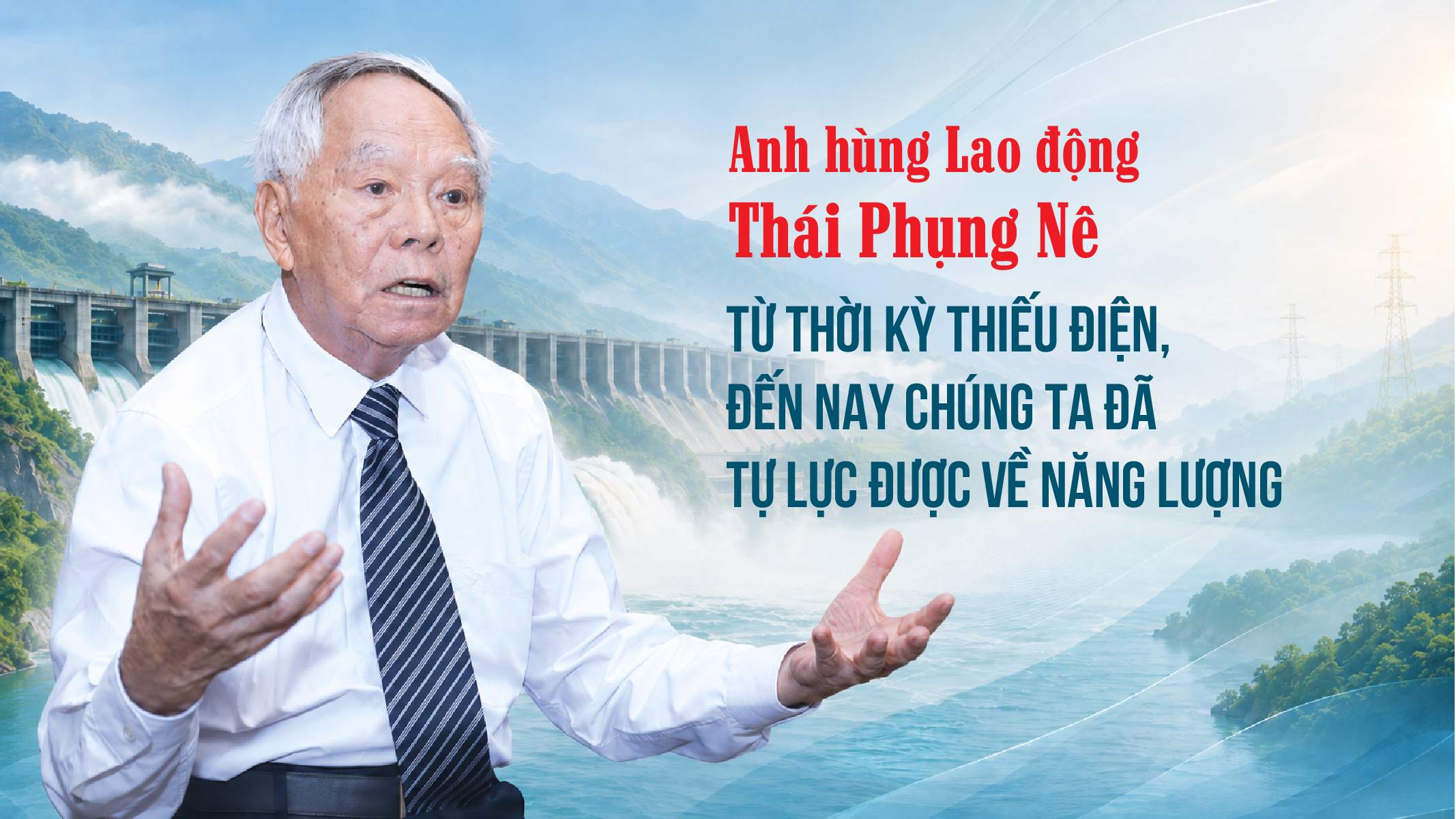 Anh hùng Lao động Thái Phụng Nê: Từ thời kỳ thiếu điện, đến nay chúng ta đã tự lực được về năng lượng
