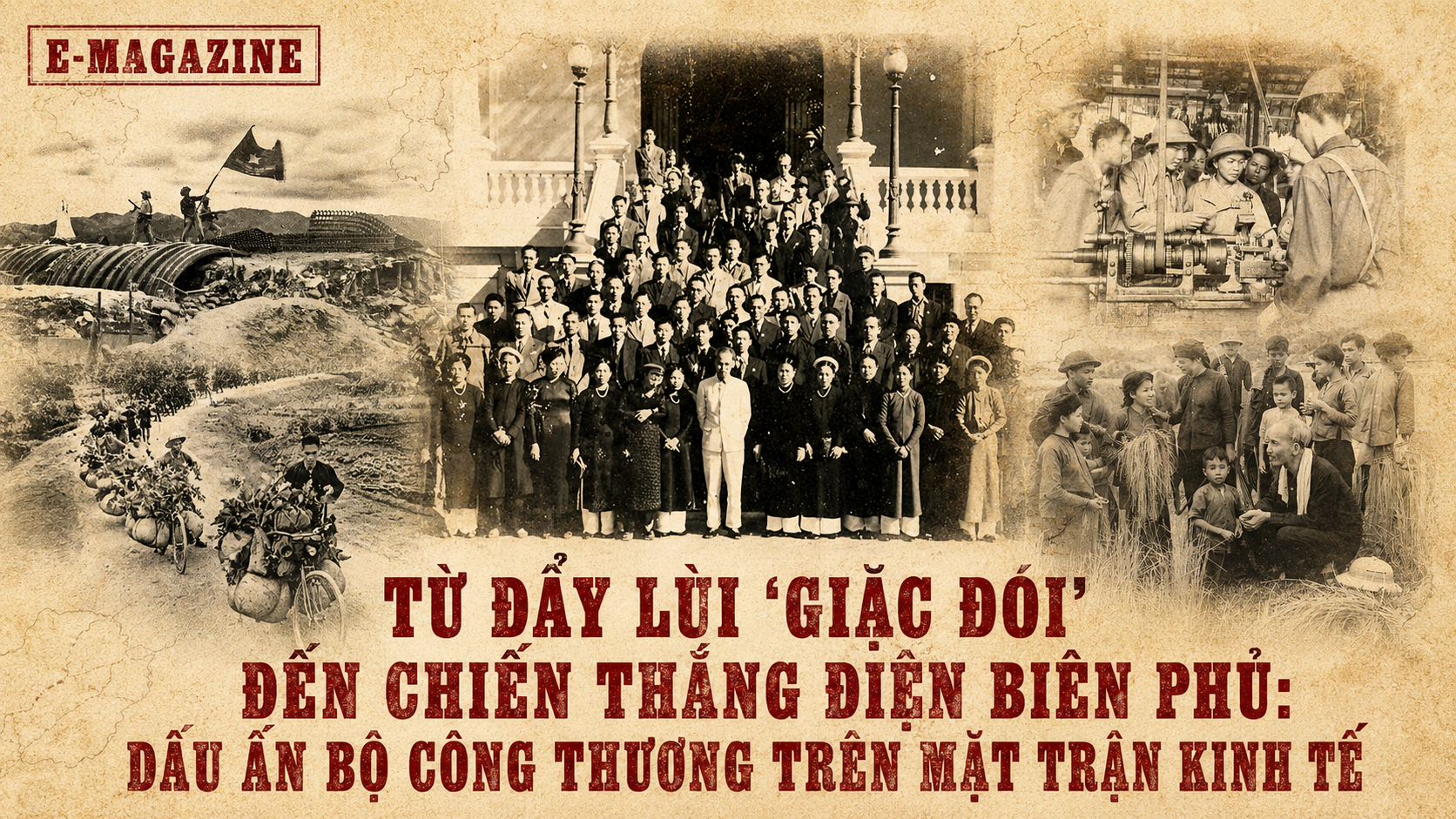 Từ đẩy lùi “giặc đói” đến chiến thắng Điện Biên Phủ: Dấu ấn Bộ Công Thương trên mặt trận kinh tế