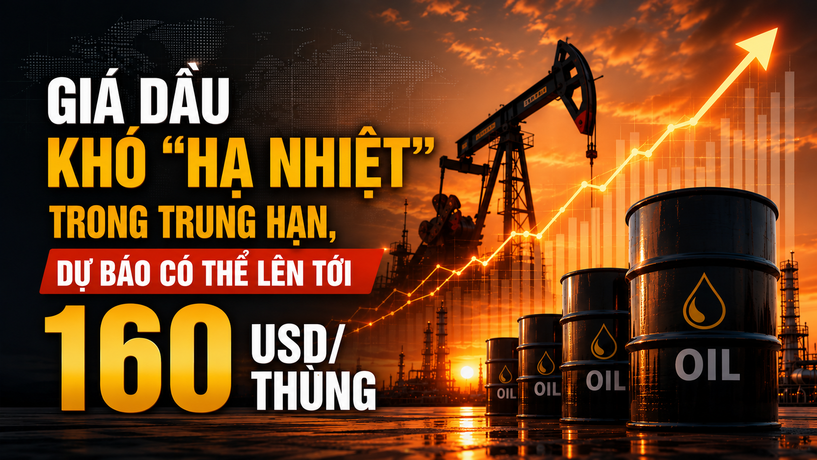 Giá dầu khó “hạ nhiệt” trong trung hạn, dự báo có thể lên tới 160 USD/thùng