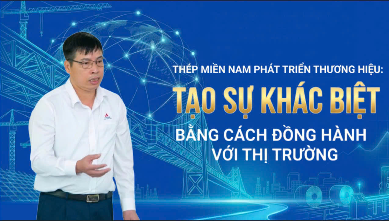 Thép Miền Nam phát triển thương hiệu: Tạo sự khác biệt bằng cách đồng hành với thị trường