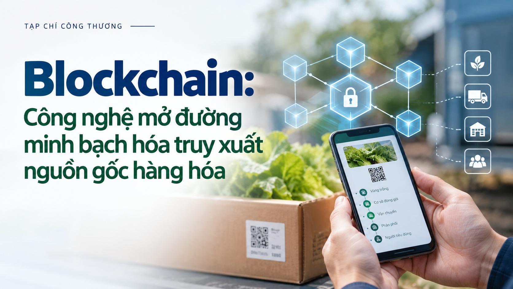 [eMagazine] Blockchain: Công nghệ mở đường minh bạch hóa truy xuất nguồn gốc hàng hóa