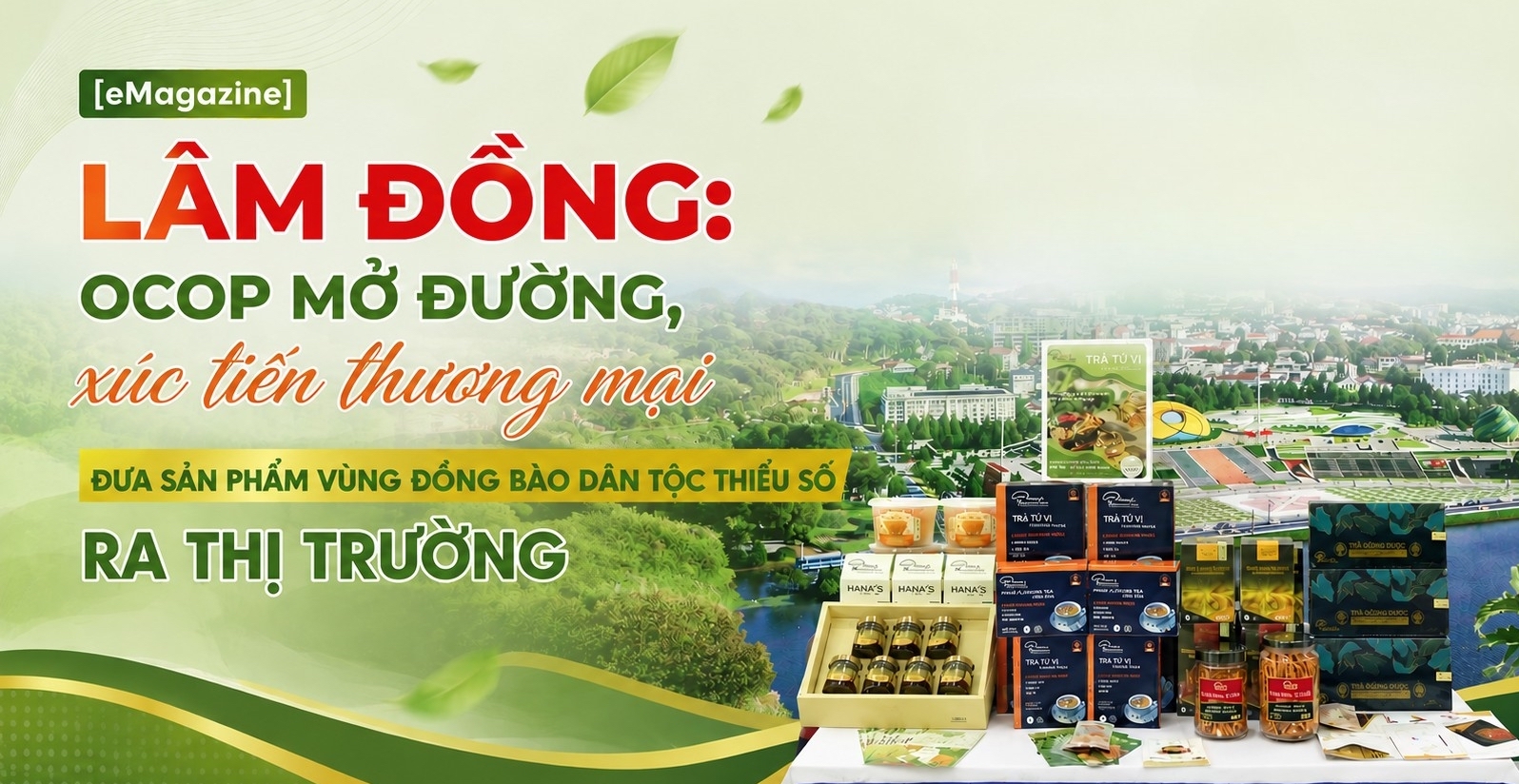 [eMagazine] Lâm Đồng: OCOP mở đường, xúc tiến thương mại đưa sản phẩm vùng đồng bào dân tộc thiểu số ra thị trường