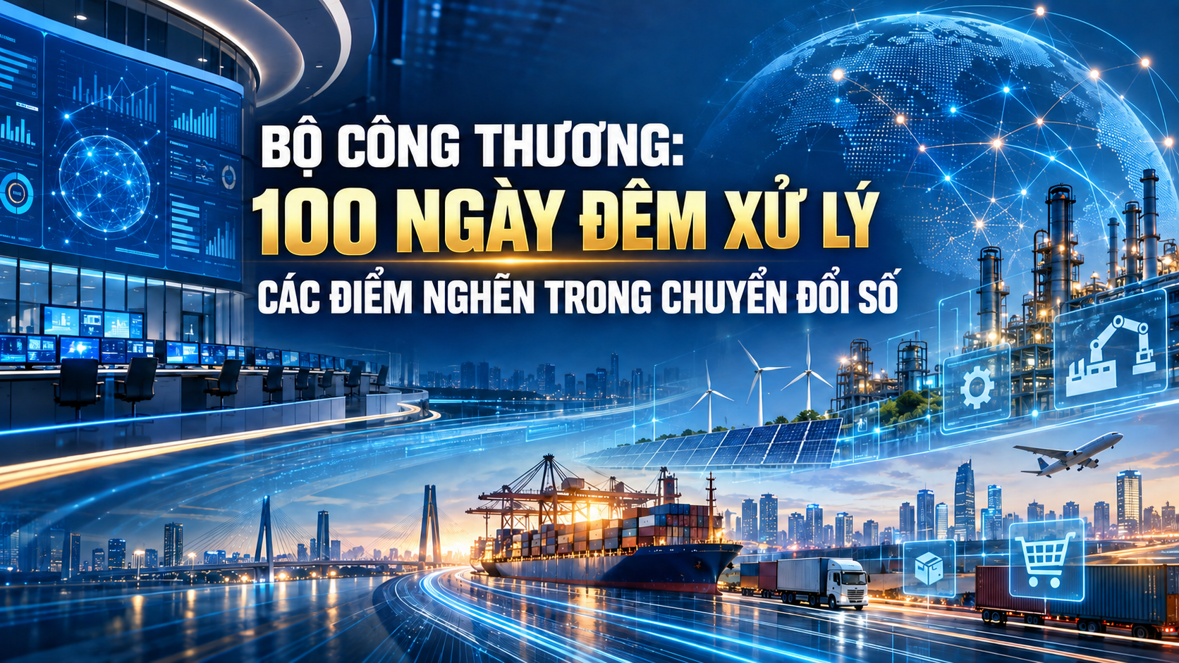 Bộ Công Thương: 100 ngày đêm xử lý các điểm nghẽn trong chuyển đổi số