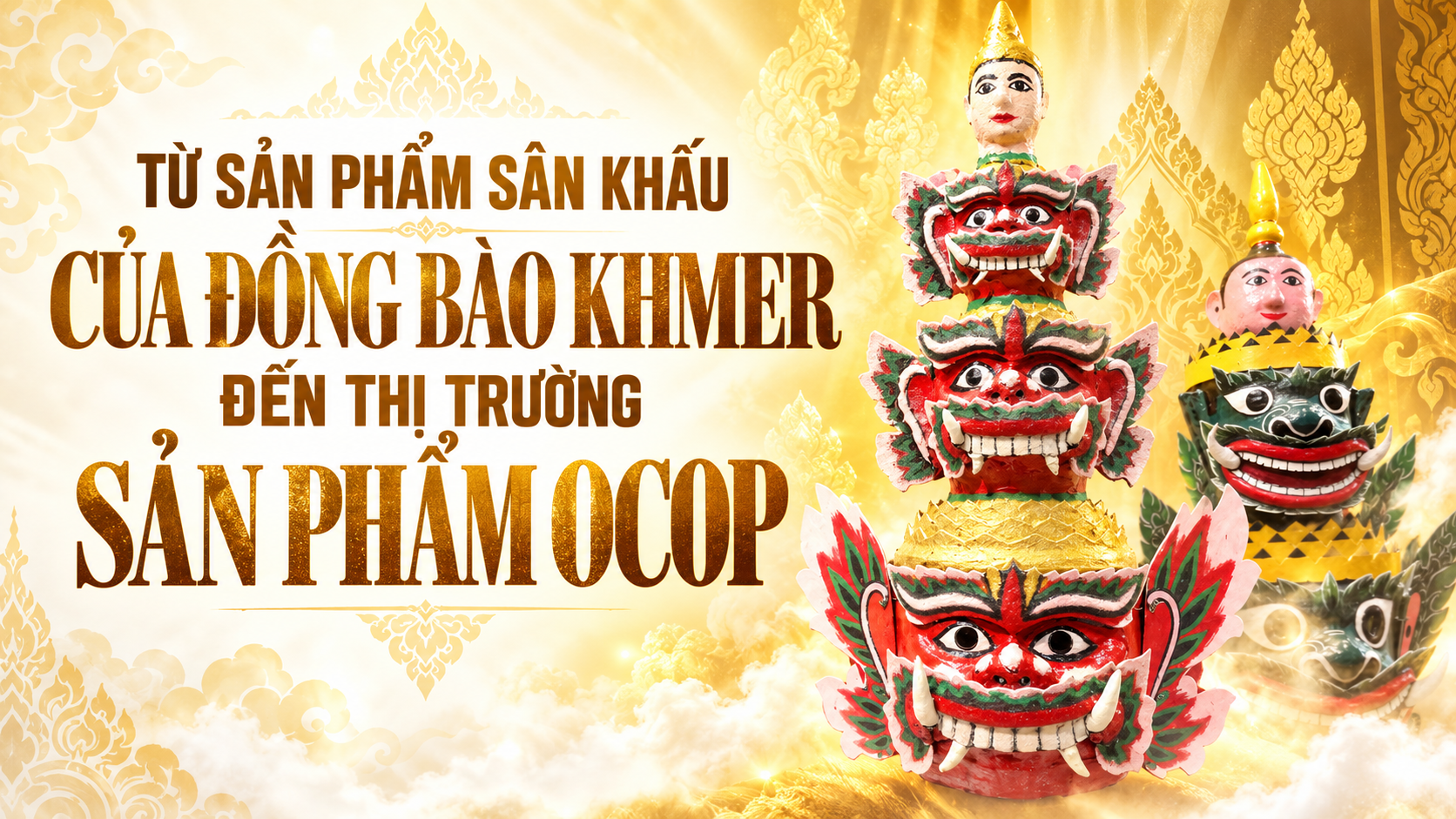 (Emagazine) Từ sản phẩm sân khấu của đồng bào Khmer đến thị trường sản phẩm OCOP