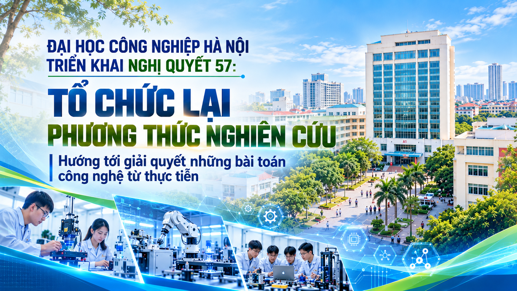 Đại học Công nghiệp Hà Nội triển khai Nghị quyết 57: Tổ chức lại phương thức nghiên cứu, hướng tới giải quyết những bài toán công nghệ từ thực tiễn