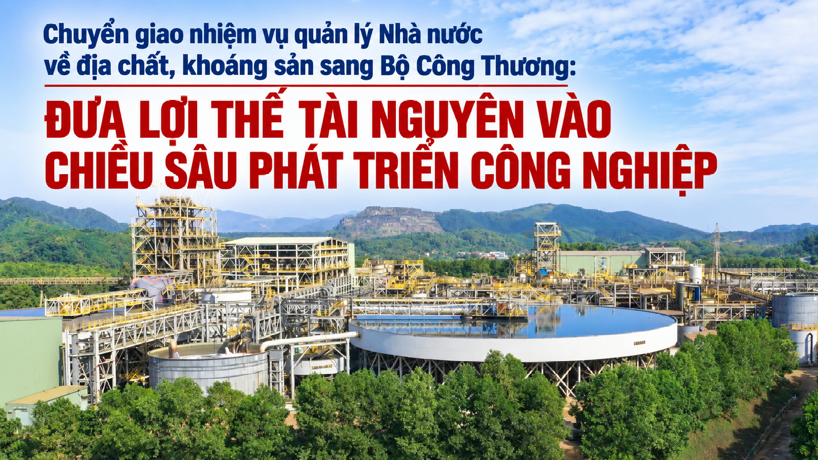 Chuyển giao nhiệm vụ quản lý Nhà nước về địa chất, khoáng sản sang Bộ Công Thương: Đưa lợi thế tài nguyên vào chiều sâu phát triển công nghiệp
