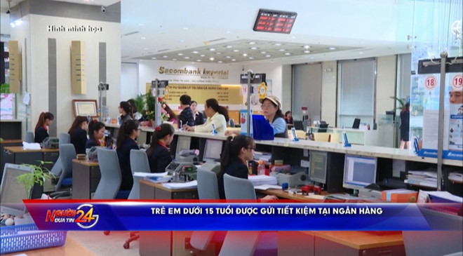 Trẻ em dưới 15 tuổi có thể được gửi tiết kiệm tại ngân hàng