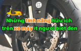 Những tính năng hữu ích trên xe máy ít người biết đến