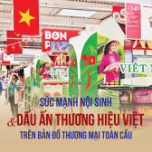 Sức mạnh nội sinh & Dấu ấn Thương hiệu Việt trên bản đồ thương mại toàn cầu