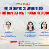 [Tọa đàm trực tuyến] Đưa đặc sản vùng cao vươn ra thế giới: Từ lợi thế bản địa đến thương hiệu quốc tế