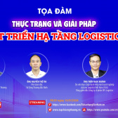 [TRỰC TUYẾN] Thực trạng và giải pháp phát triển hạ tầng logistics