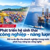 [Emagazine] Phát triển hệ sinh thái công nghiệp - năng lượng: Mở ra dư địa cho doanh nghiệp trong nước phát huy năng lực công nghệ