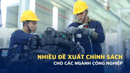 Hoàn thiện nhiều đề xuất chính sách quan trọng cho các ngành công nghiệp